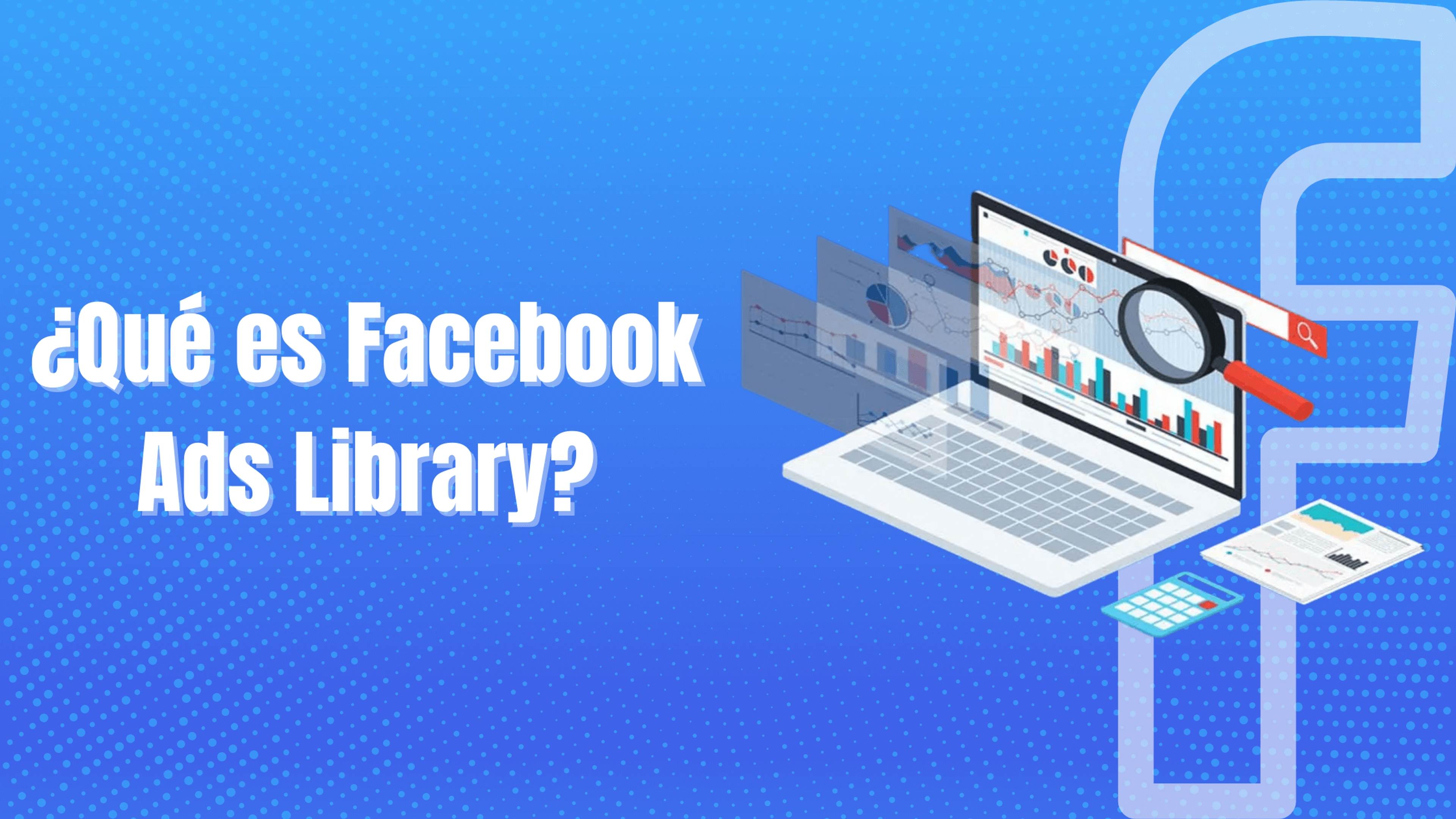 Portada del artículo: ¿Qué es Facebook Ads Library?