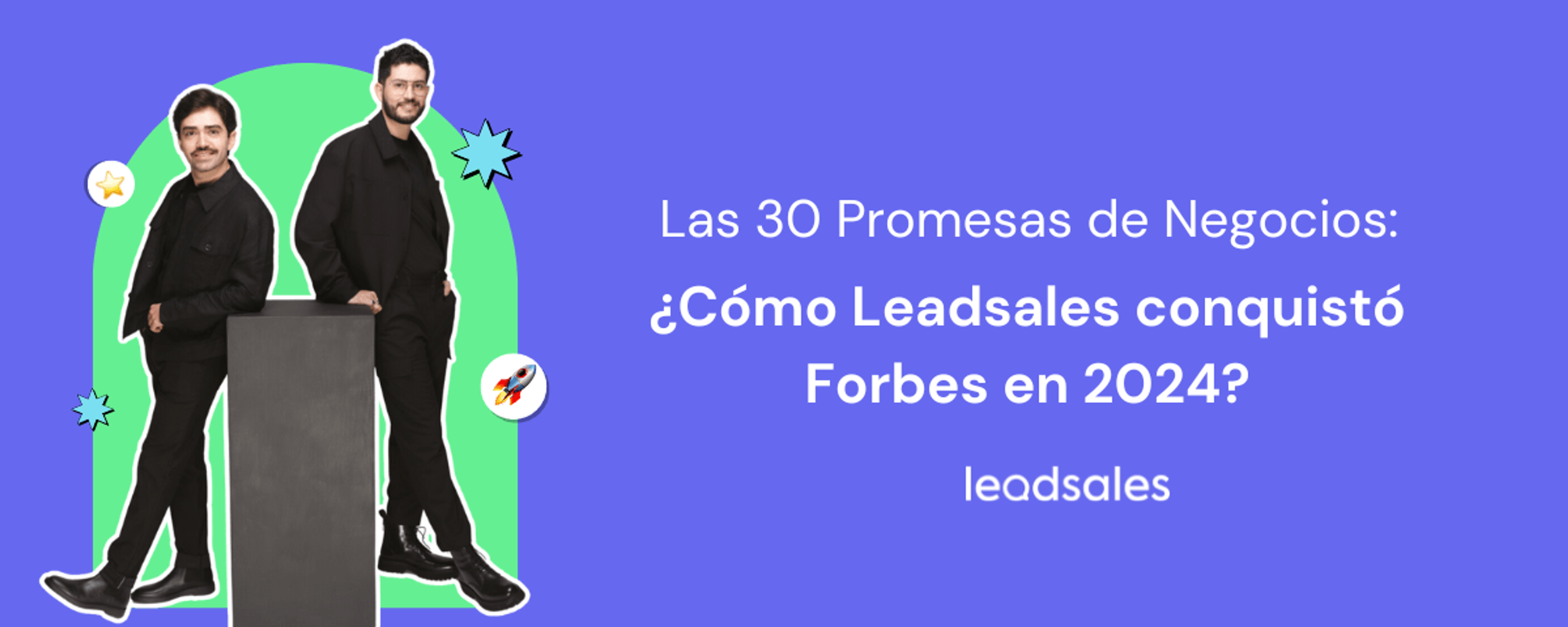 Portada del artículo: Las 30 Promesas de Negocios: Cómo Leadsales Conquistó Forbes en 2024