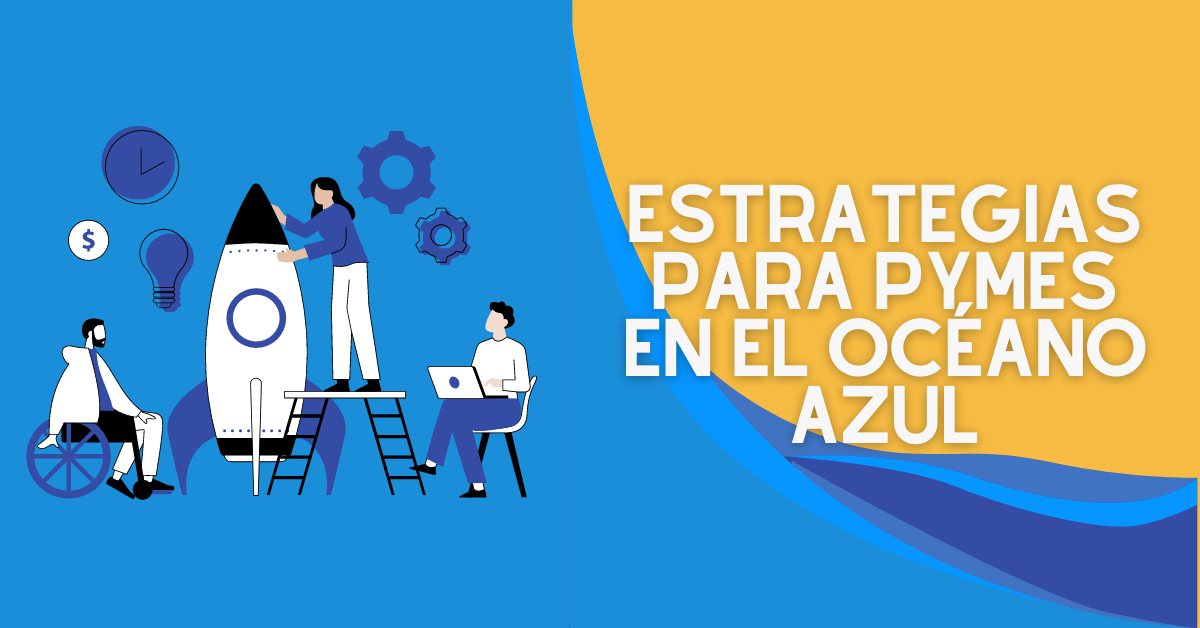 Portada del artículo: Estrategias Océano Azul para PyMEs