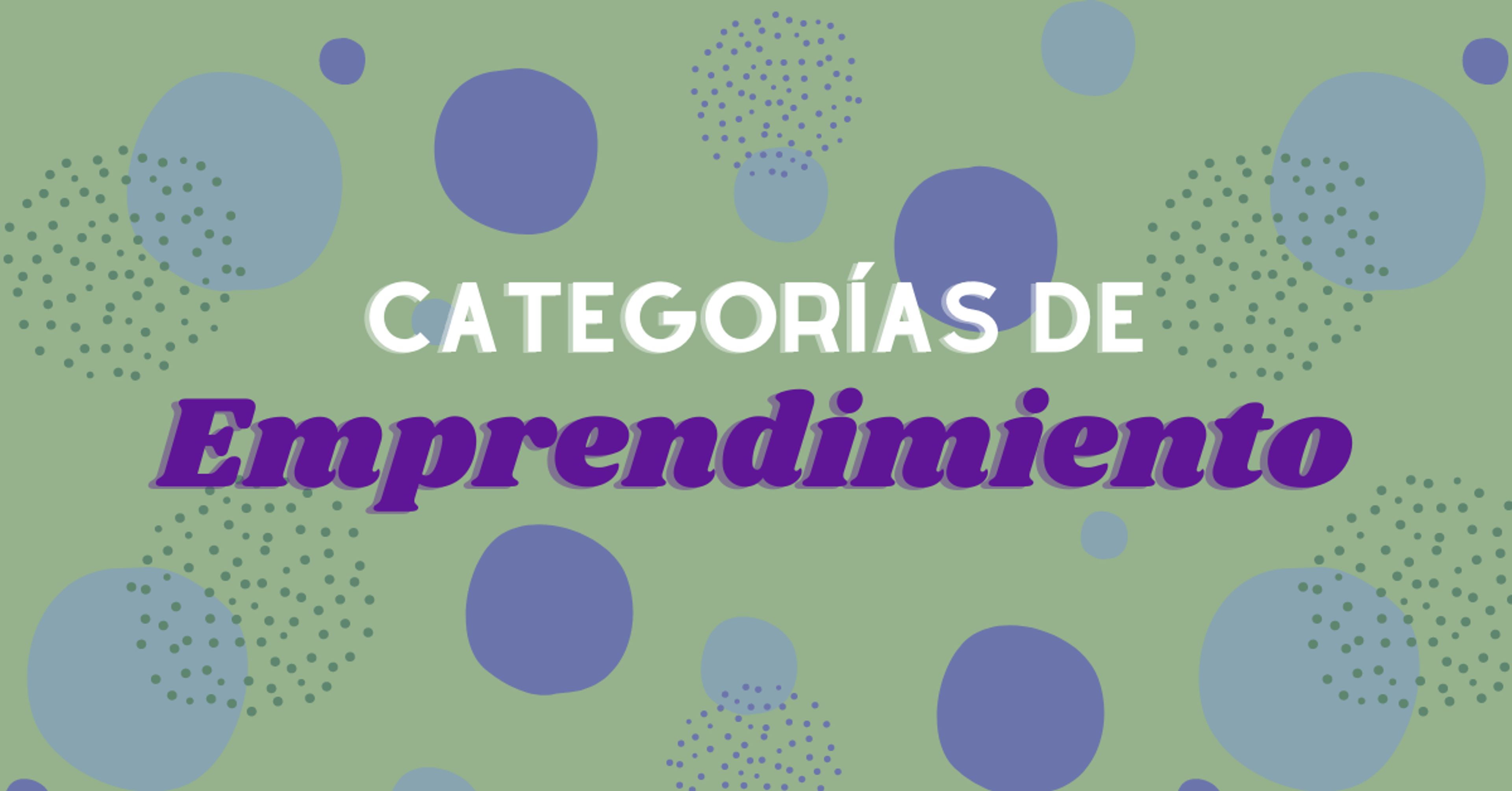 Portada del artículo: ¿Cuáles son las categorías de emprendimiento?