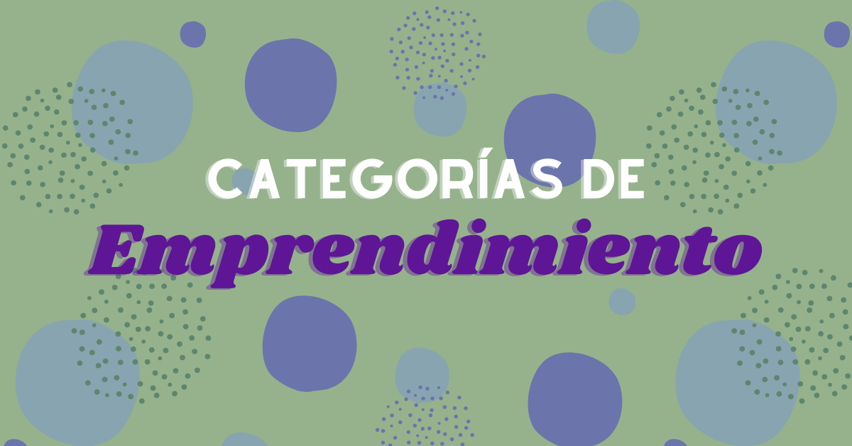 Portada del artículo: ¿Cuáles son las categorías de emprendimiento?