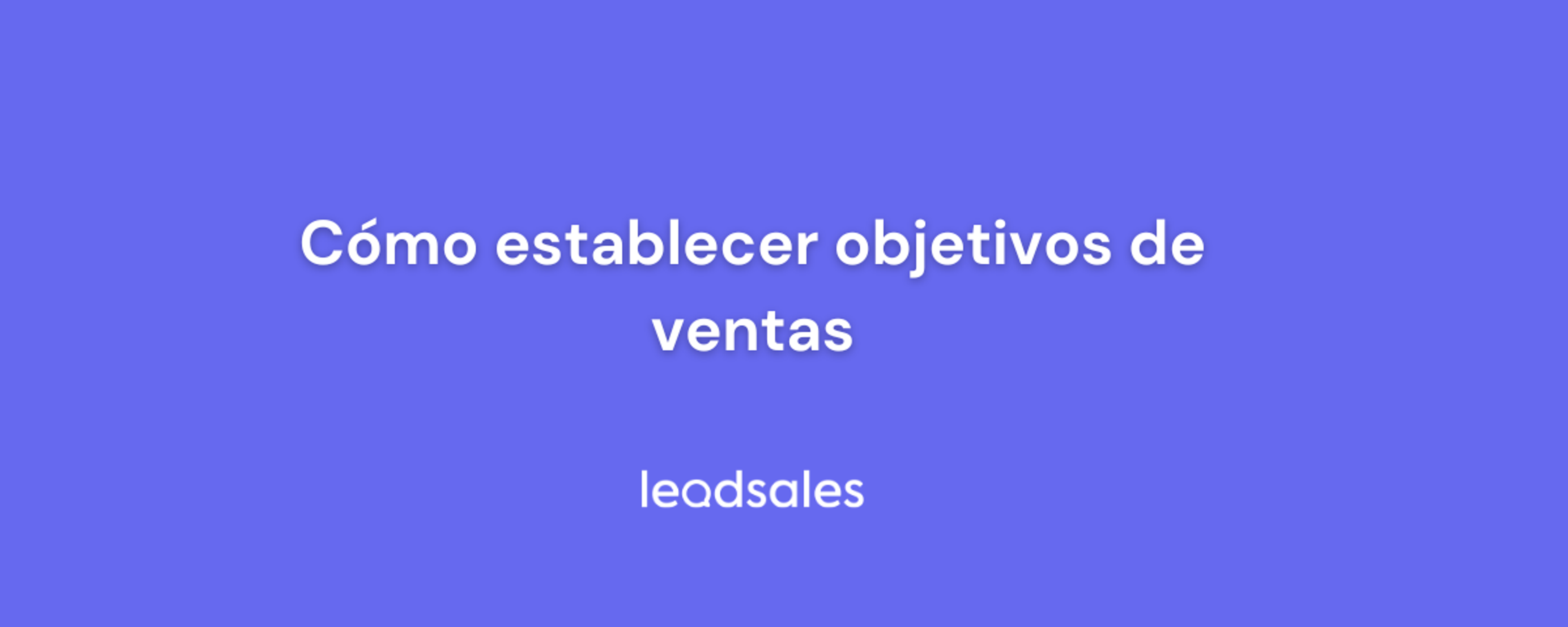Portada del artículo: ¿Cómo establecer objetivos de ventas de forma efectiva?