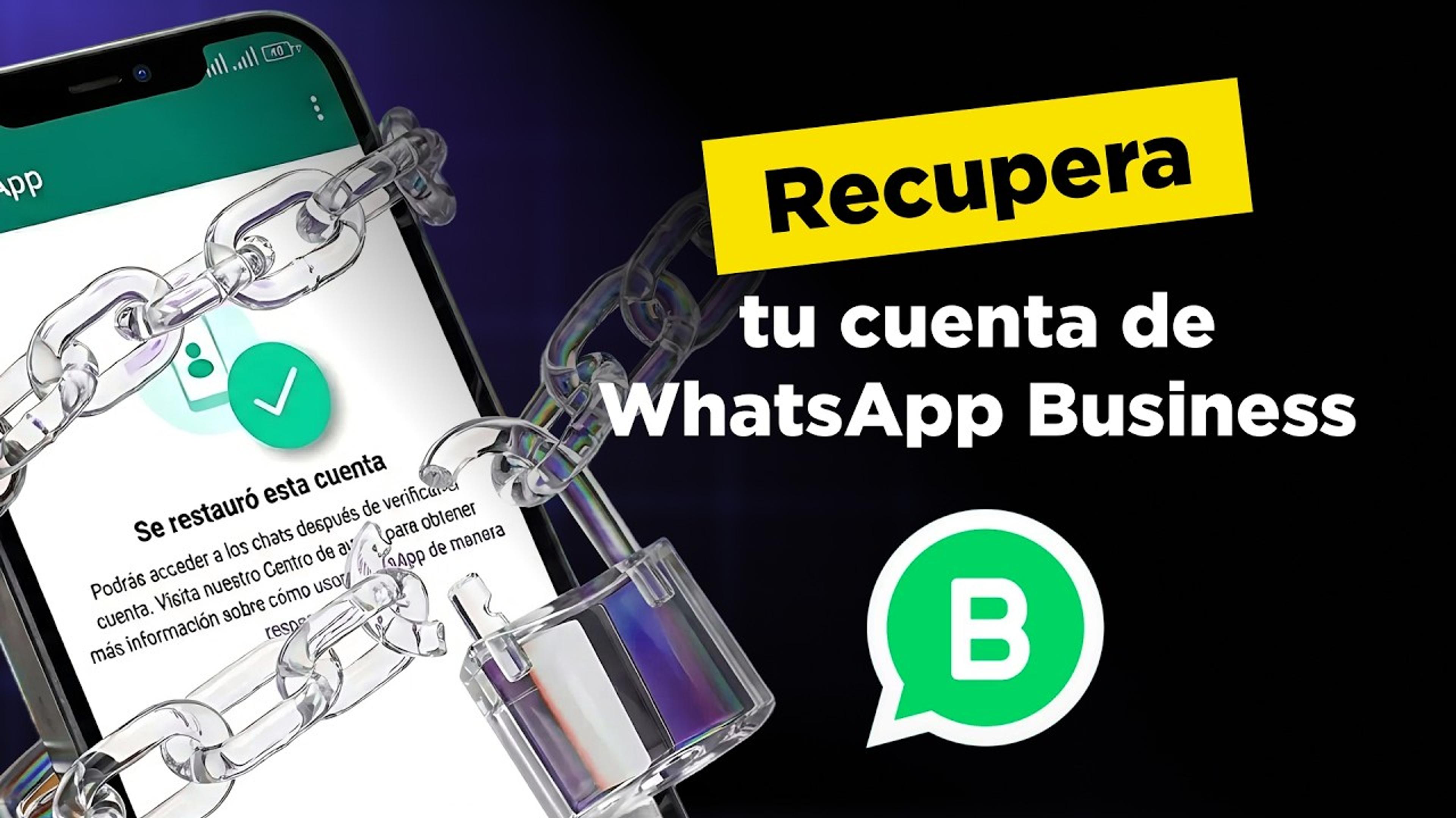 Cómo recuperar número de WhatsApp Business y volver a usar tu cuenta
