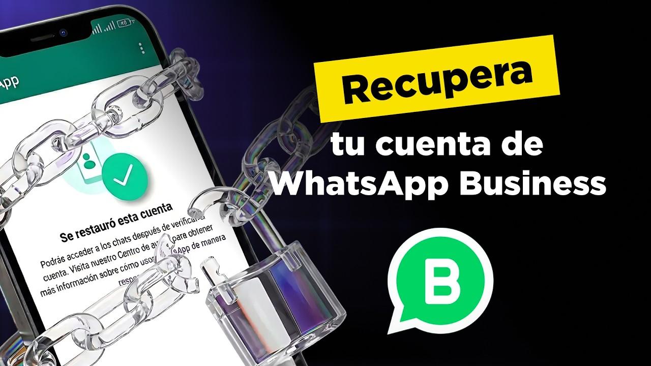 Cómo recuperar número de WhatsApp Business y volver a usar tu cuenta