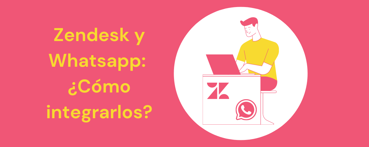 Portada del artículo: Zendesk y Whatsapp: ¿cómo integrarlos?
