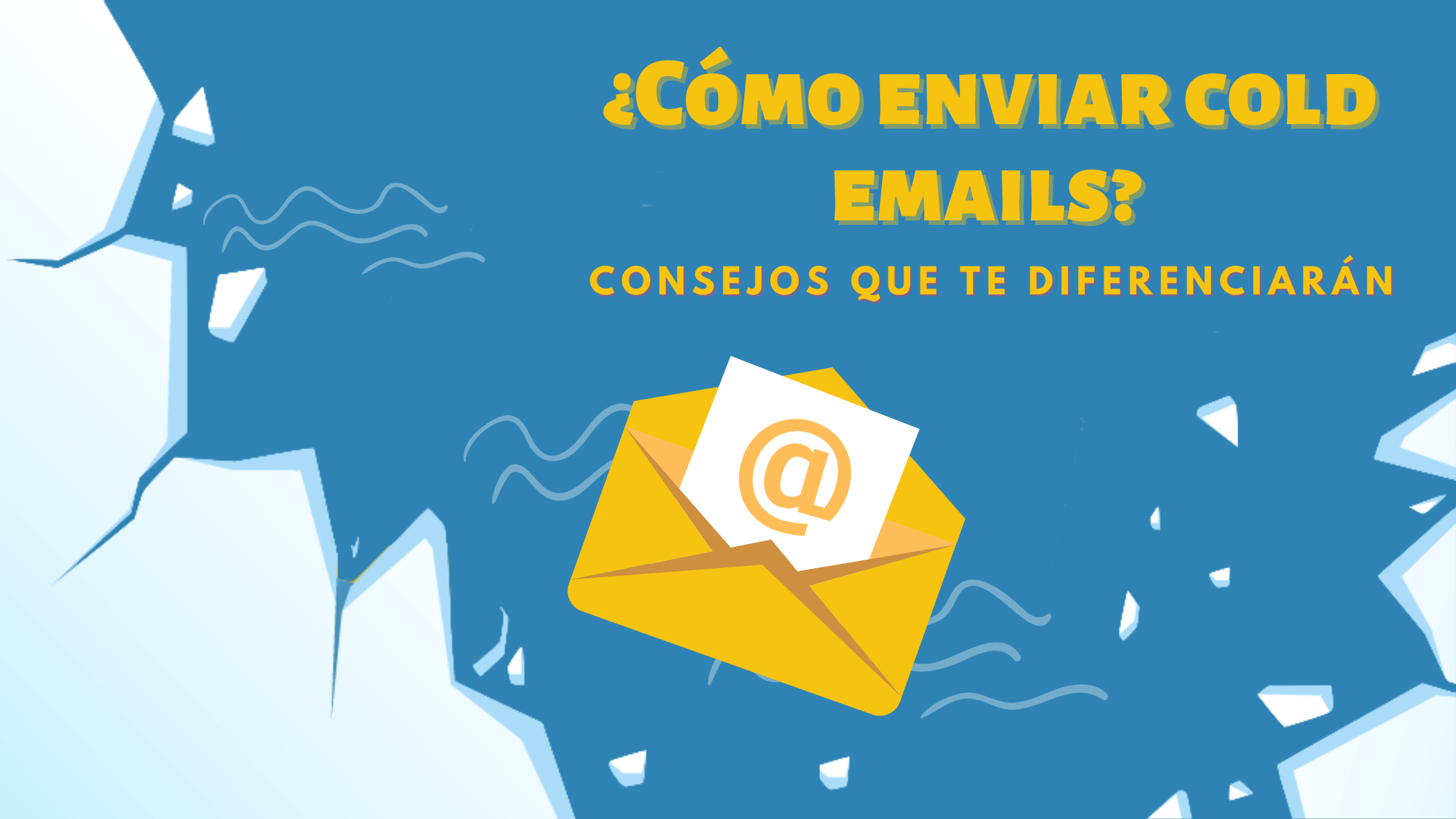 Portada del artículo: ¿Cómo enviar cold emails? Consejos que te diferenciarán