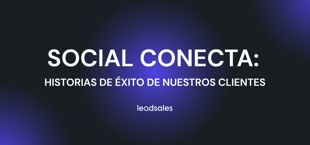 Portada del artículo: Cómo Social Conecta aumentó leads en WhatsApp con Leadsales