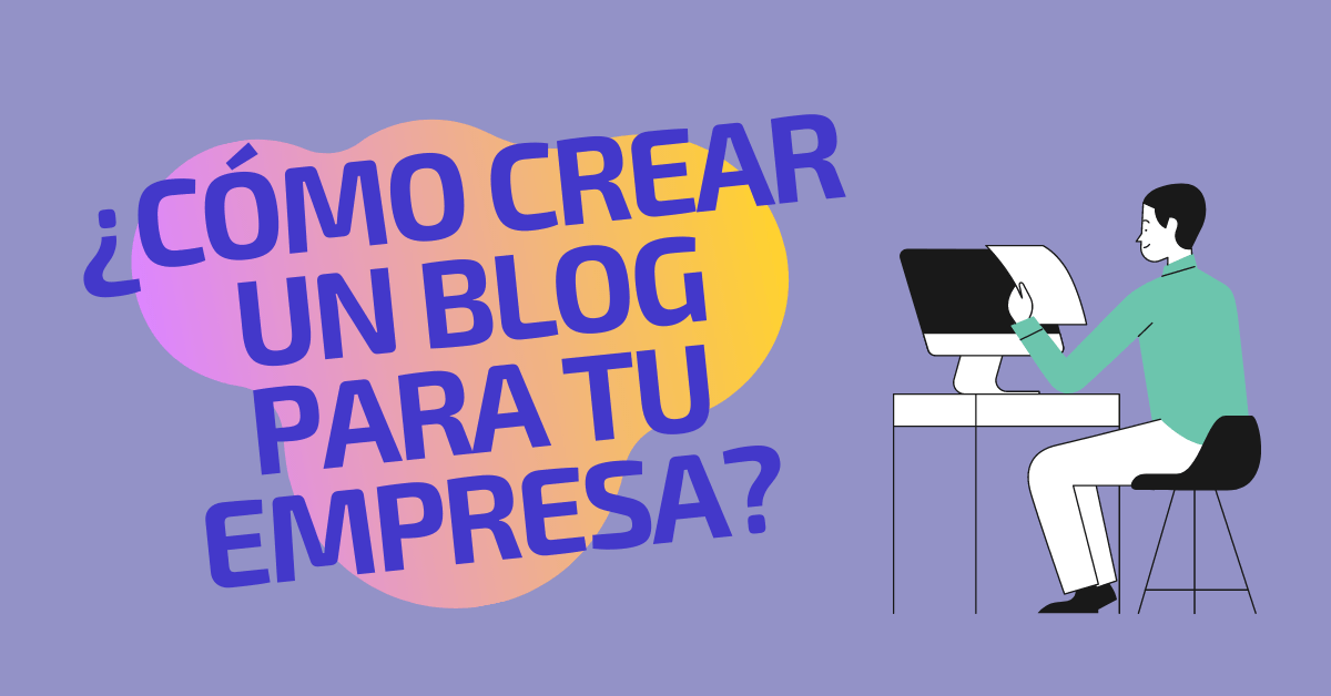Portada del artículo: ¿Cómo crear un blog para tu empresa?