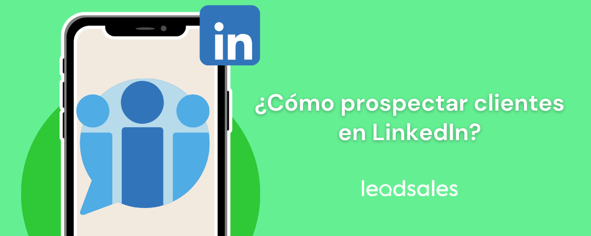 Portada del artículo: Cómo prospectar clientes en LinkedIn de forma profesional