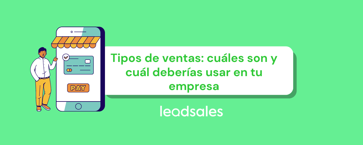 Portada del artículo: Tipos de ventas: cuáles son y cuál deberías usar en tu empresa