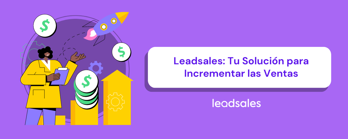 Portada del artículo: Cómo incrementar tus ventas usando Leadsales