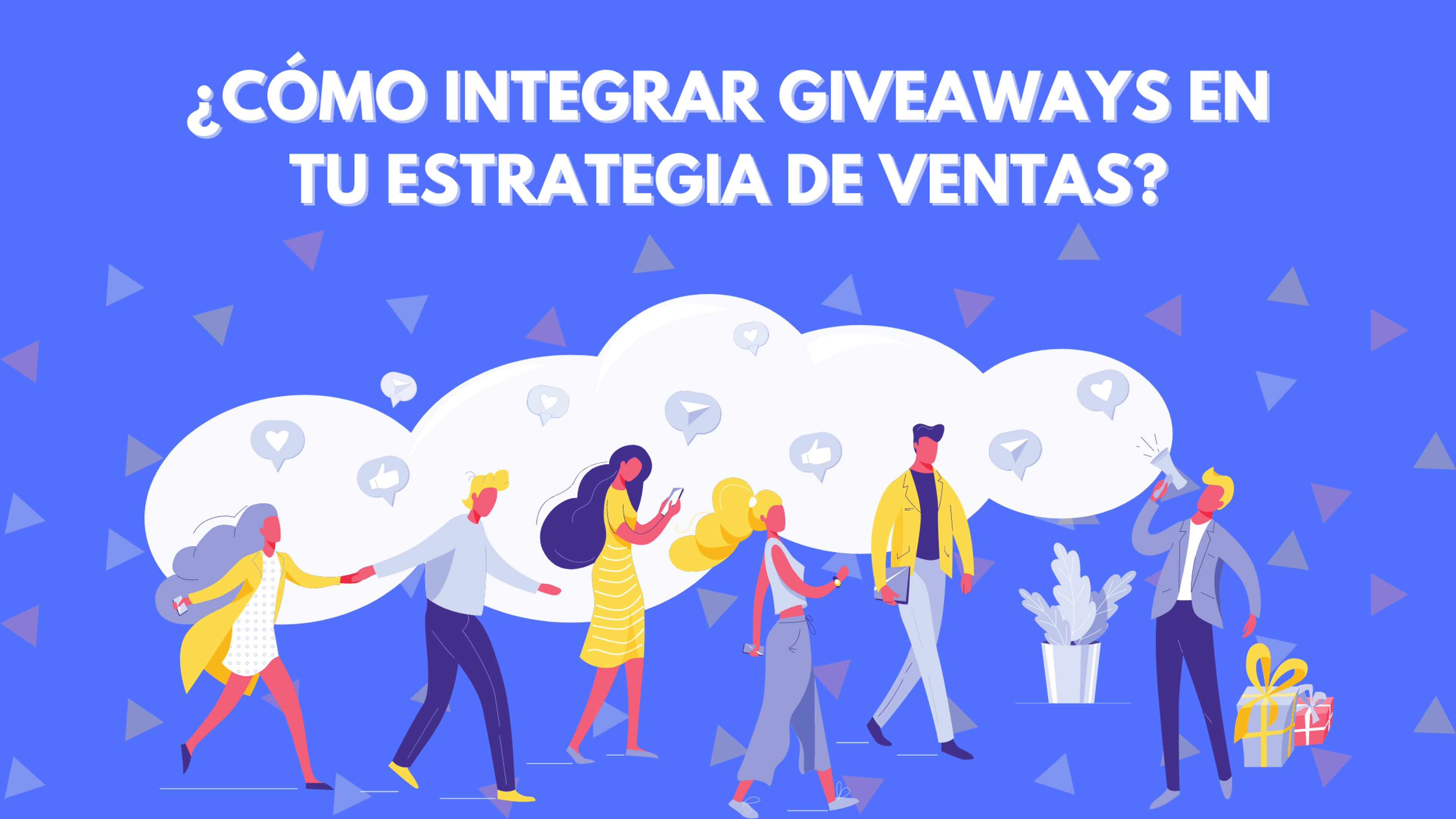 Portada del artículo: ¿Cómo integrar giveaways en tu estrategia de ventas?