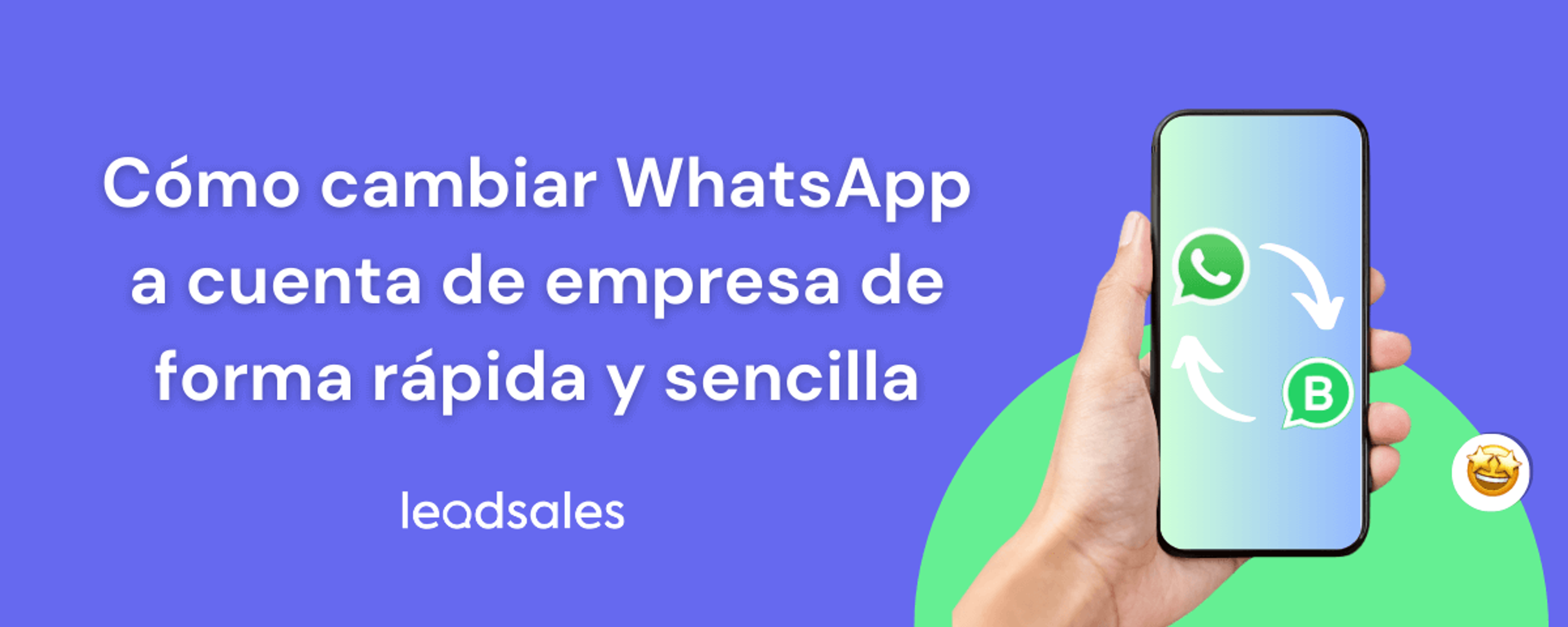 Portada del artículo: Cómo cambiar mi cuenta de WhatsApp a empresa: paso a paso