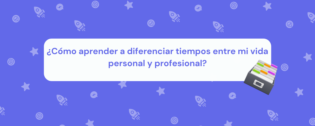 Portada del artículo: ¿Cómo aprender a diferenciar tiempos entre mi vida personal y profesional?