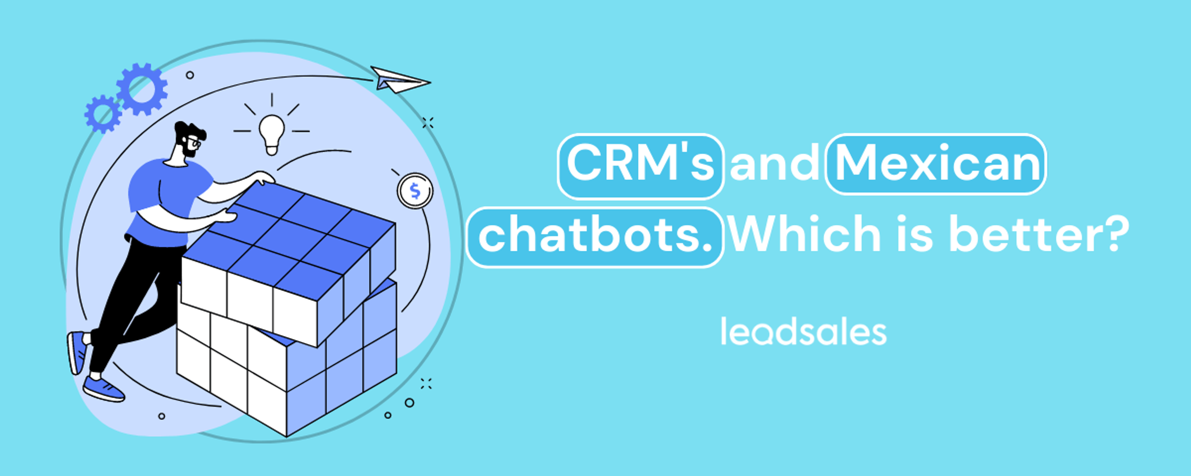 Cover image for the article: CRM's and Mexican chatbots. Which is better?