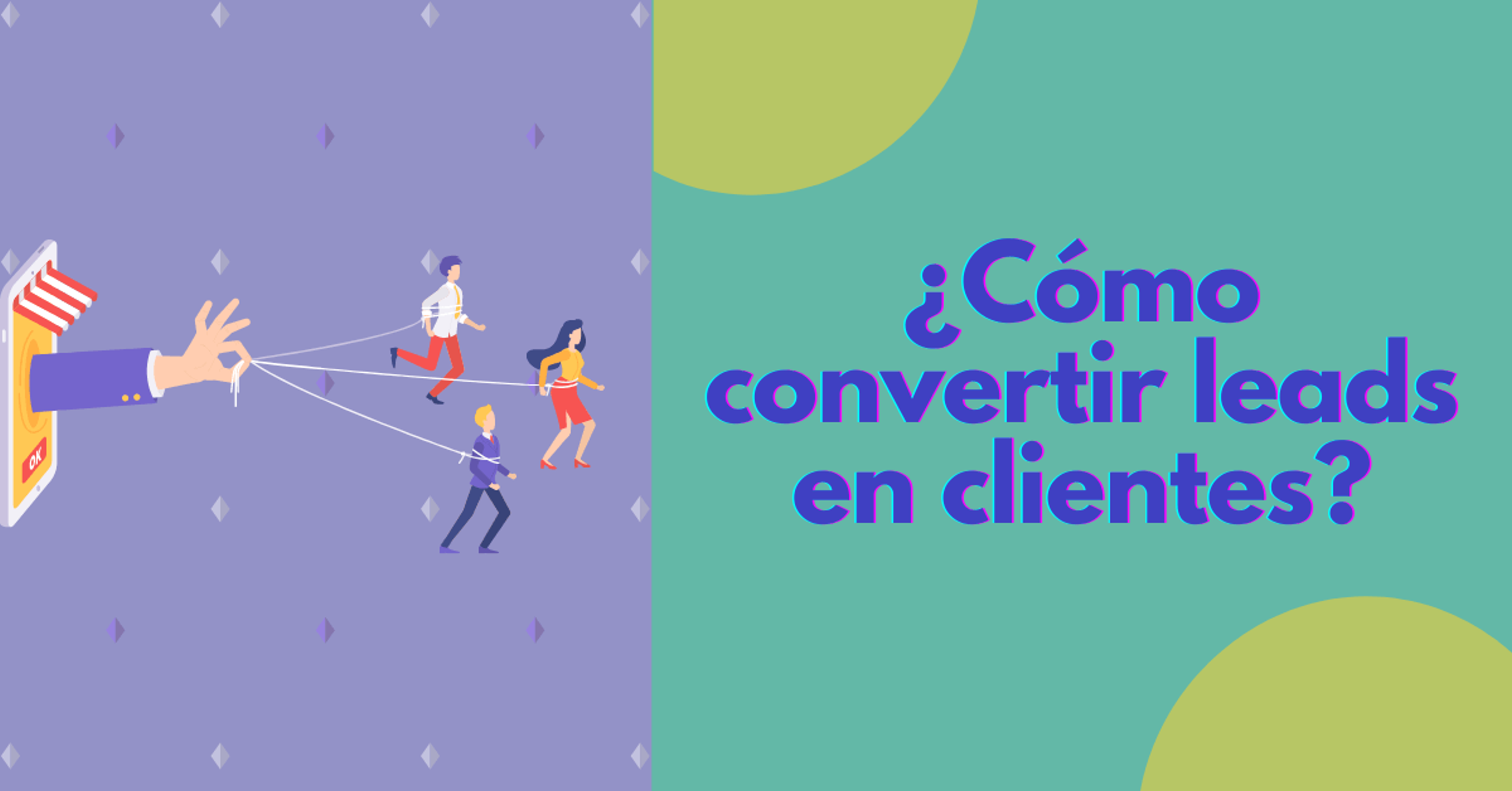 Portada del artículo: ¿Cómo convertir leads en clientes?