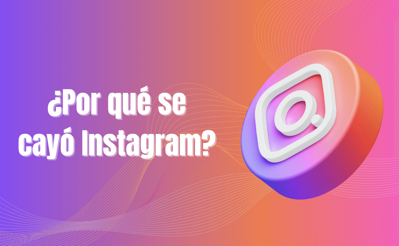 Portada del artículo: ¿Por qué se cayó Instagram?