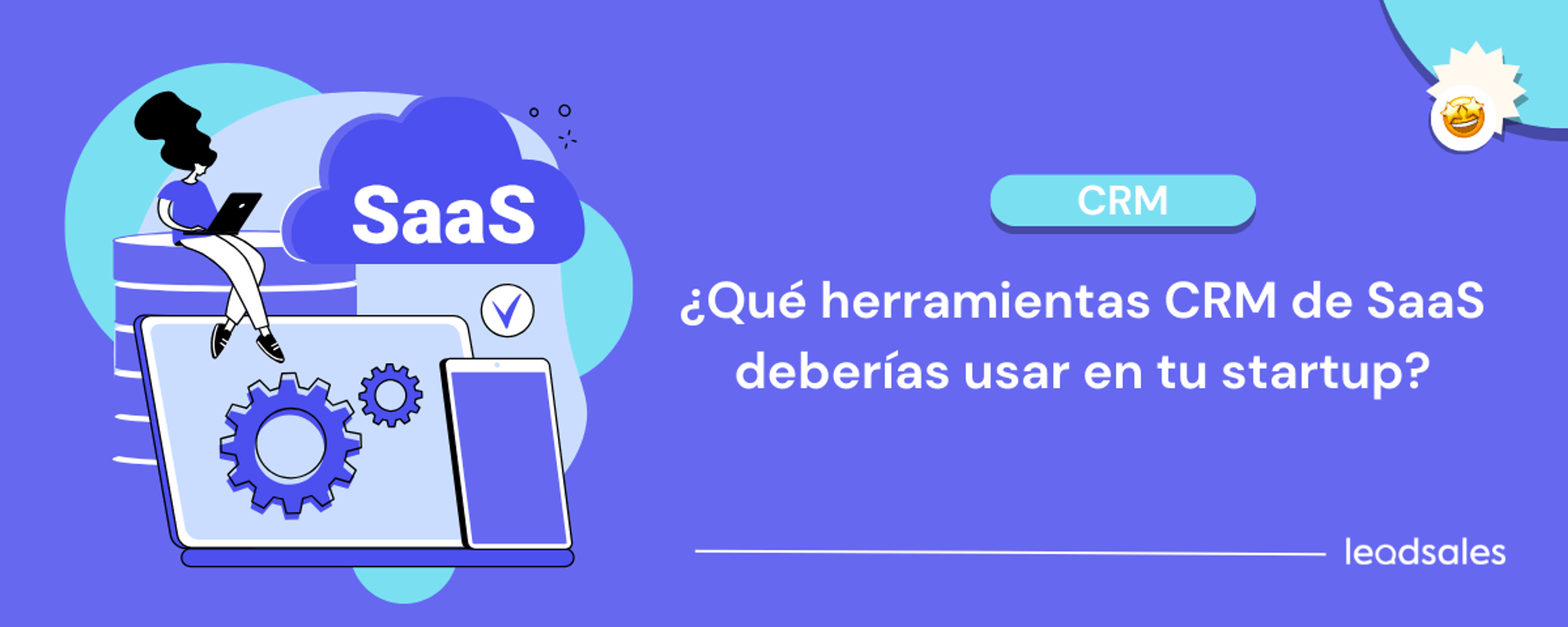 Portada del artículo: ¿Qué herramientas CRM de SaaS deberías usar en tu startup?