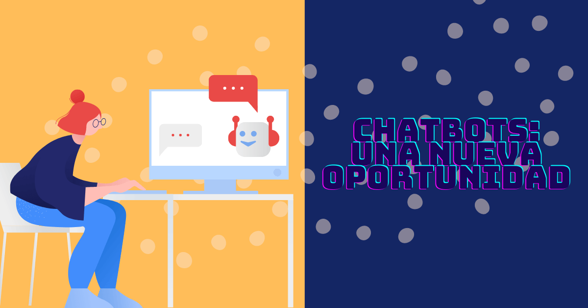 Portada del artículo: ¿Por qué los chatbots son una nueva oportunidad?