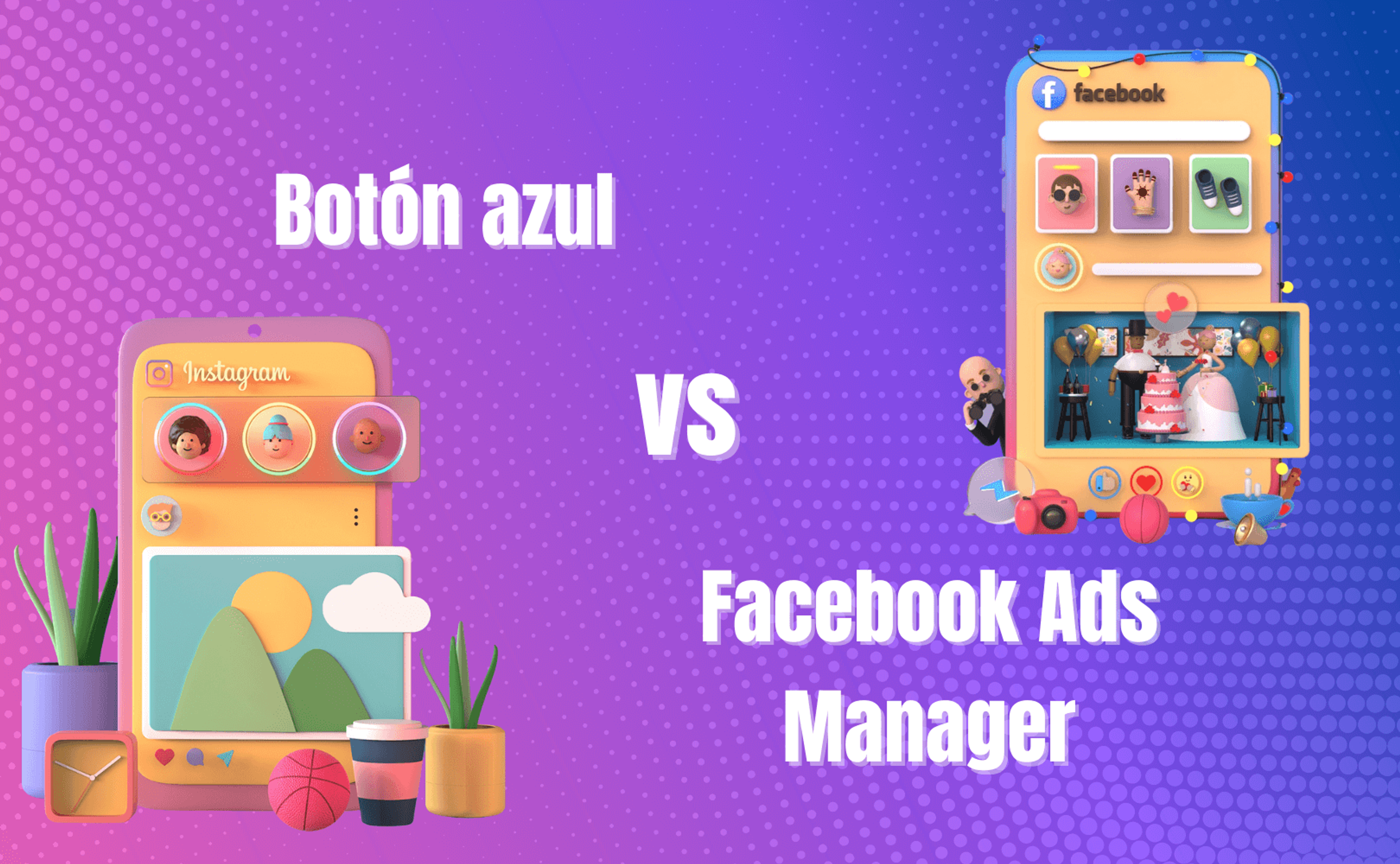 Portada del artículo: Botón azul vs Facebook Ads Manager