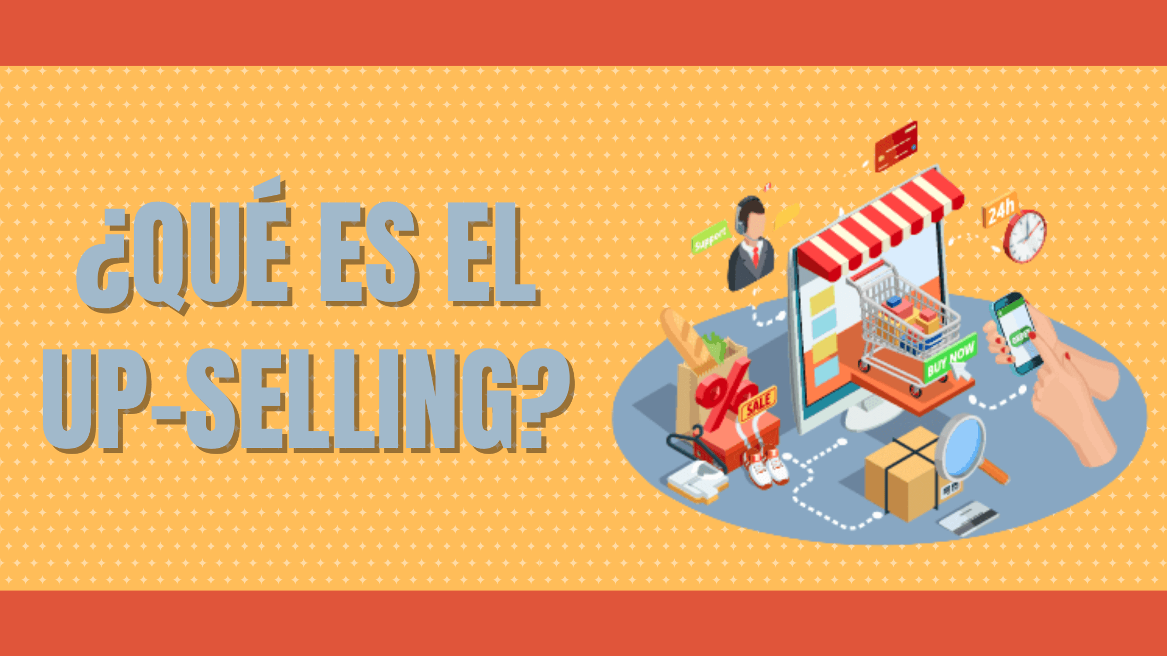 Portada del artículo: ¿Qué es el up-selling?
