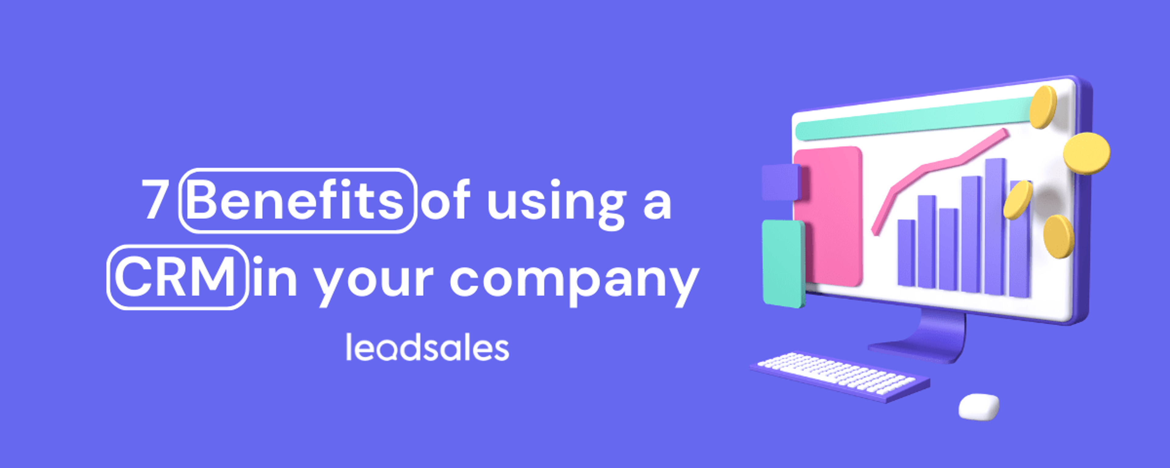 Cover image for the article: 7 Benefits of using a CRM in your company