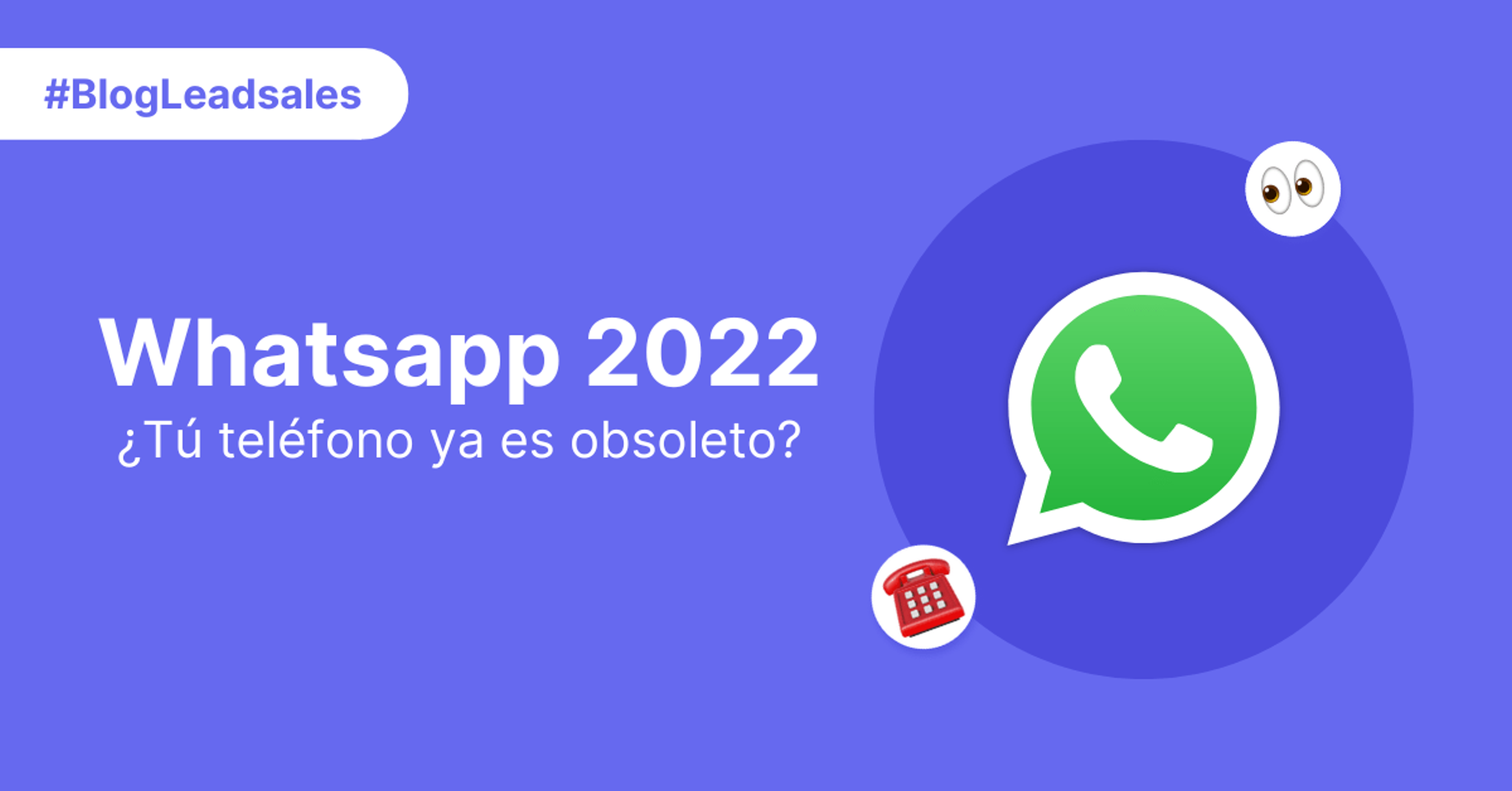 Portada del artículo: Whatsapp 2022: ¿Tu teléfono ya es obsoleto?