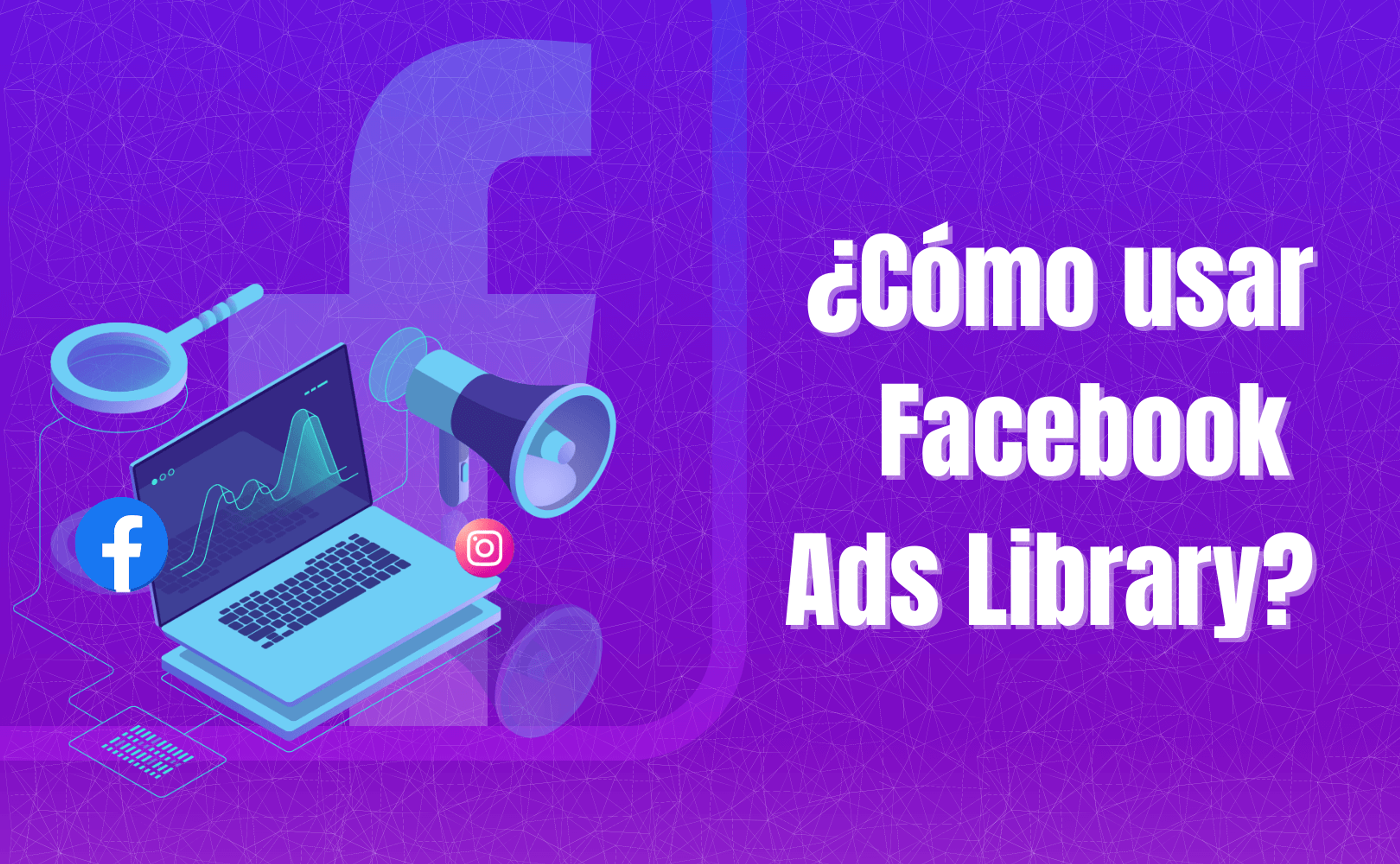 Portada del artículo: ¿Cómo usar Facebook Ads Library?