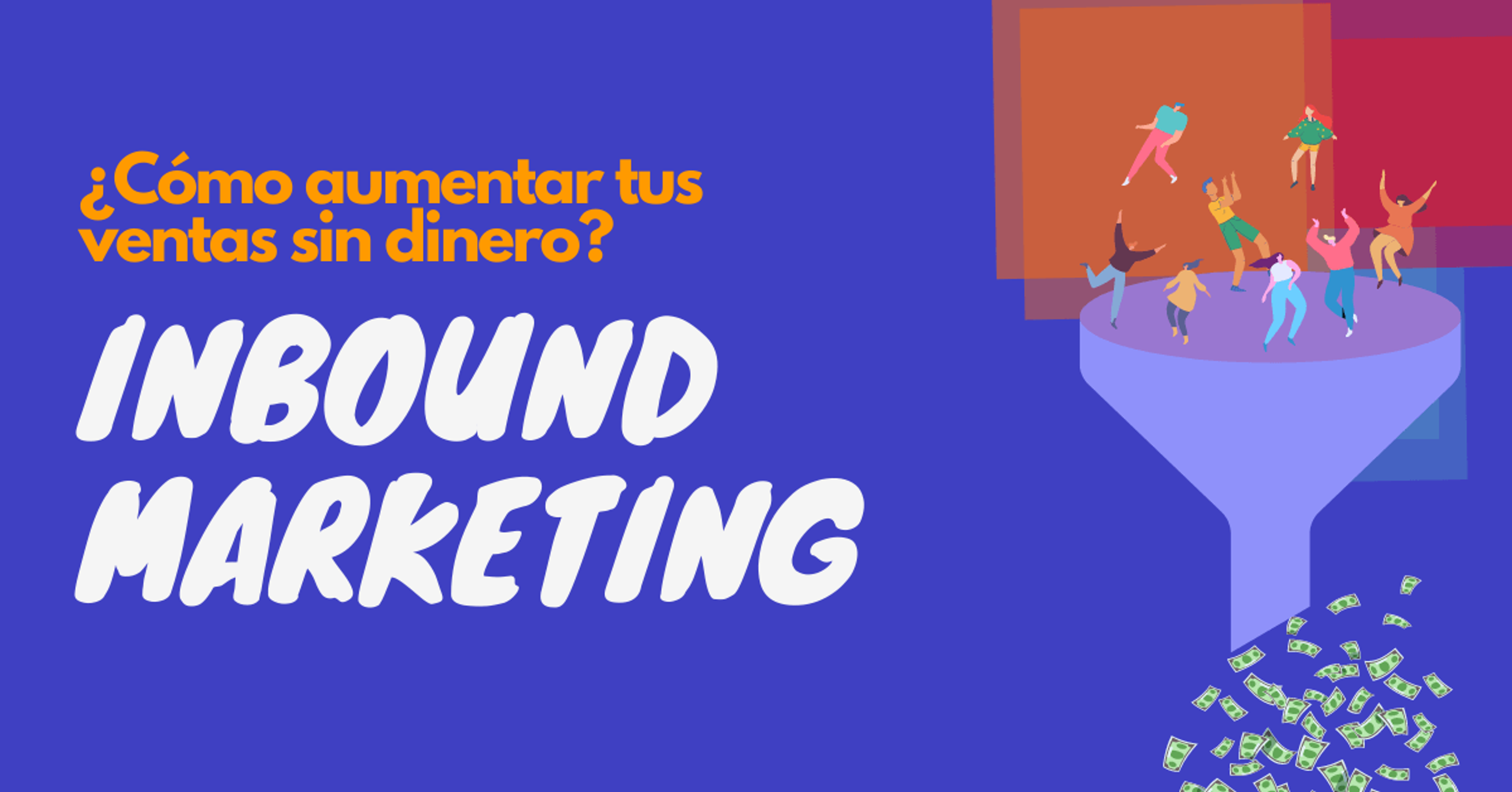Portada del artículo: ¿Cómo aumentar tus ventas sin dinero? Inbound Marketing