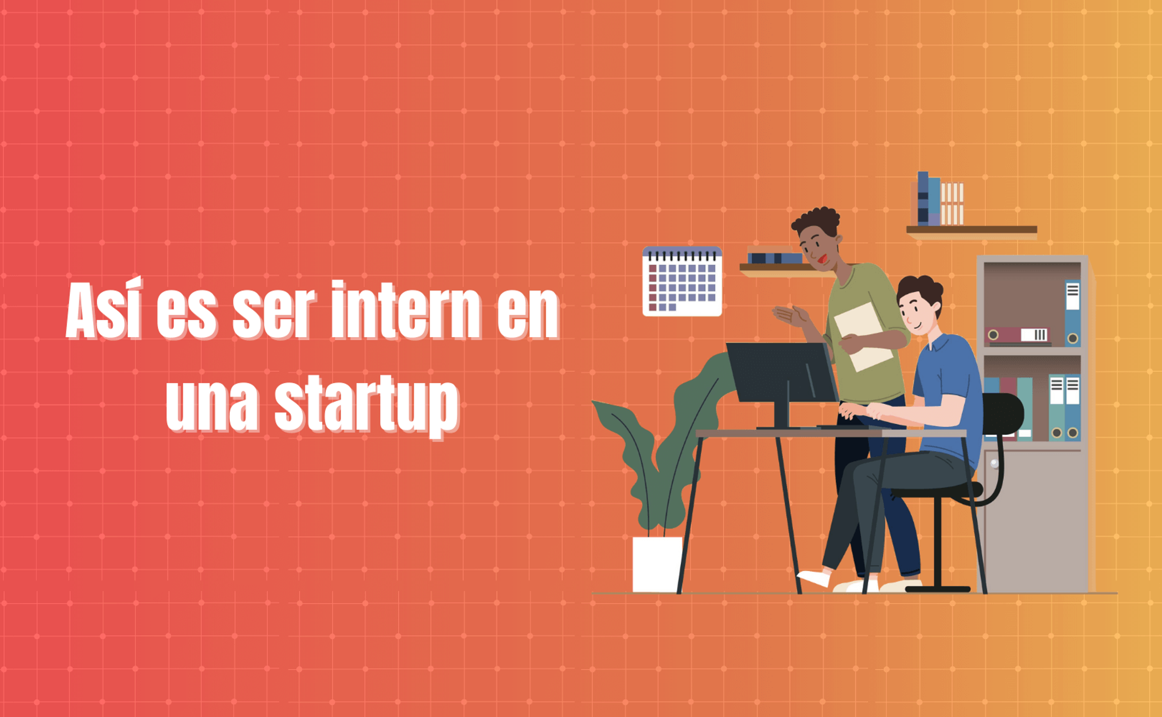 Portada del artículo: Así es ser intern en una startup