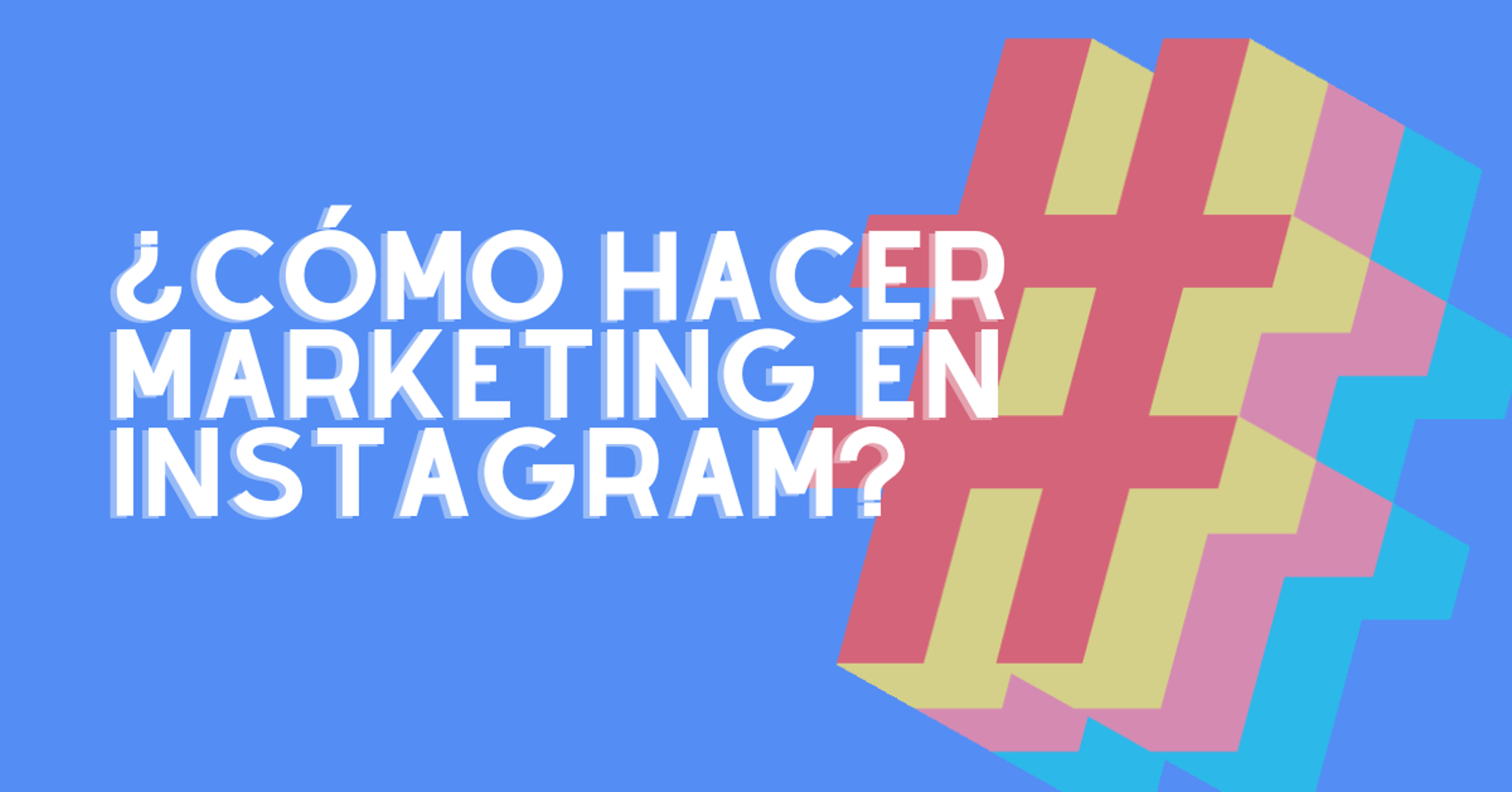 Portada del artículo: ¿Cómo hacer marketing en Instagram?