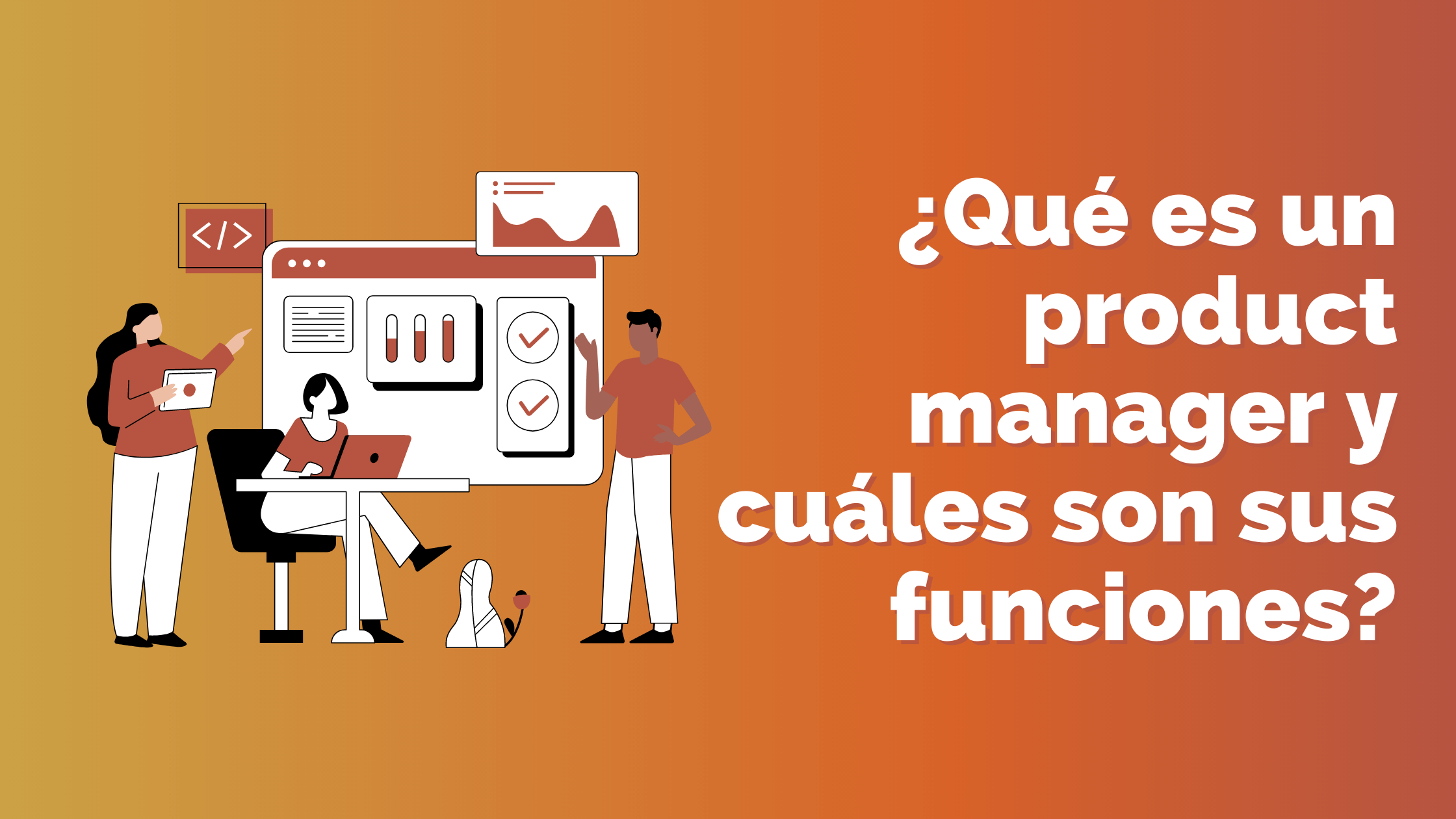 Portada del artículo: ¿Qué es un product manager y cuáles son sus funciones?