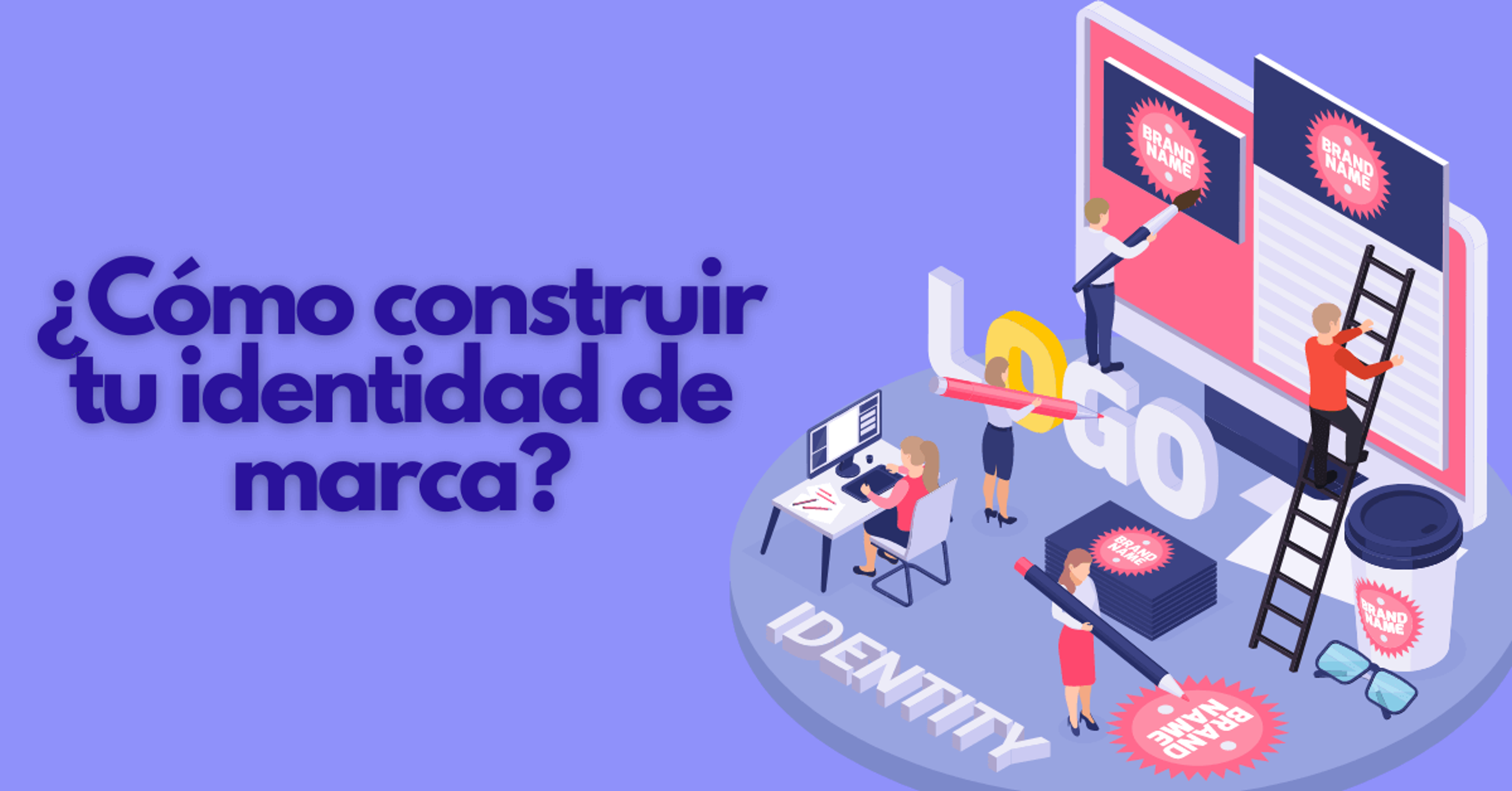Portada del artículo: ¿Cómo construir tu identidad de marca?