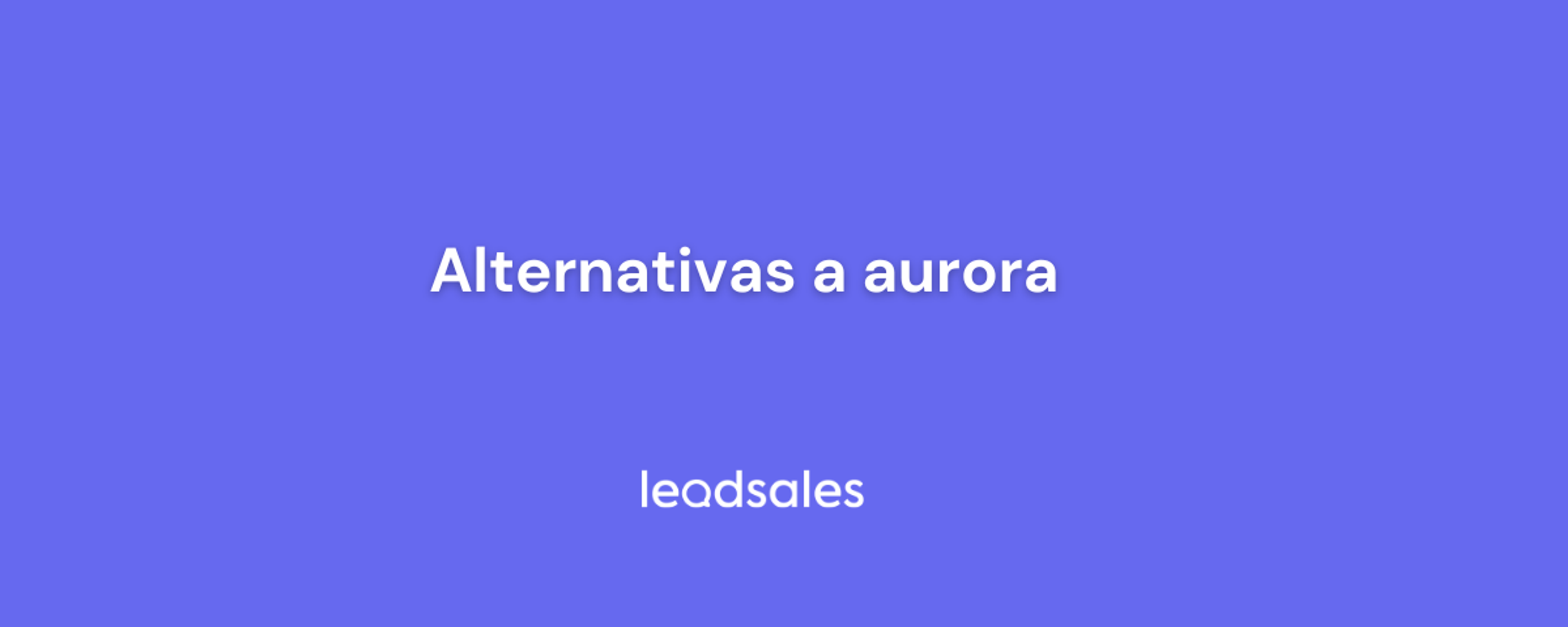 Portada del artículo: Alternativas a Aurora: 6 opciones de CRM para tu negocio