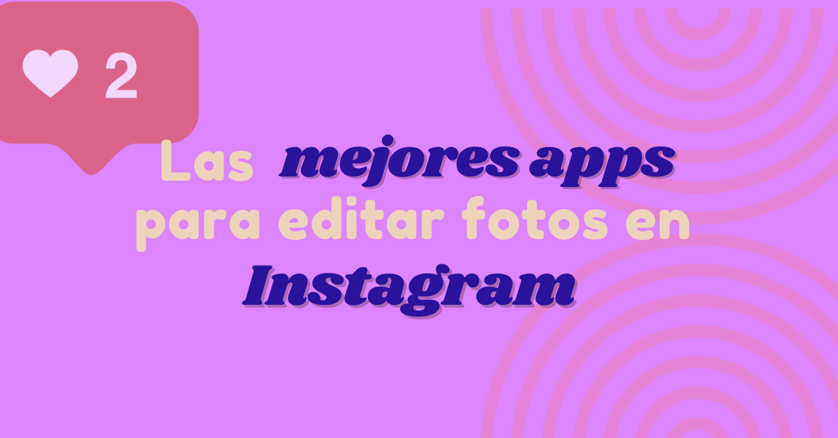 Portada del artículo: Las mejores apps para editar fotos en Instagram