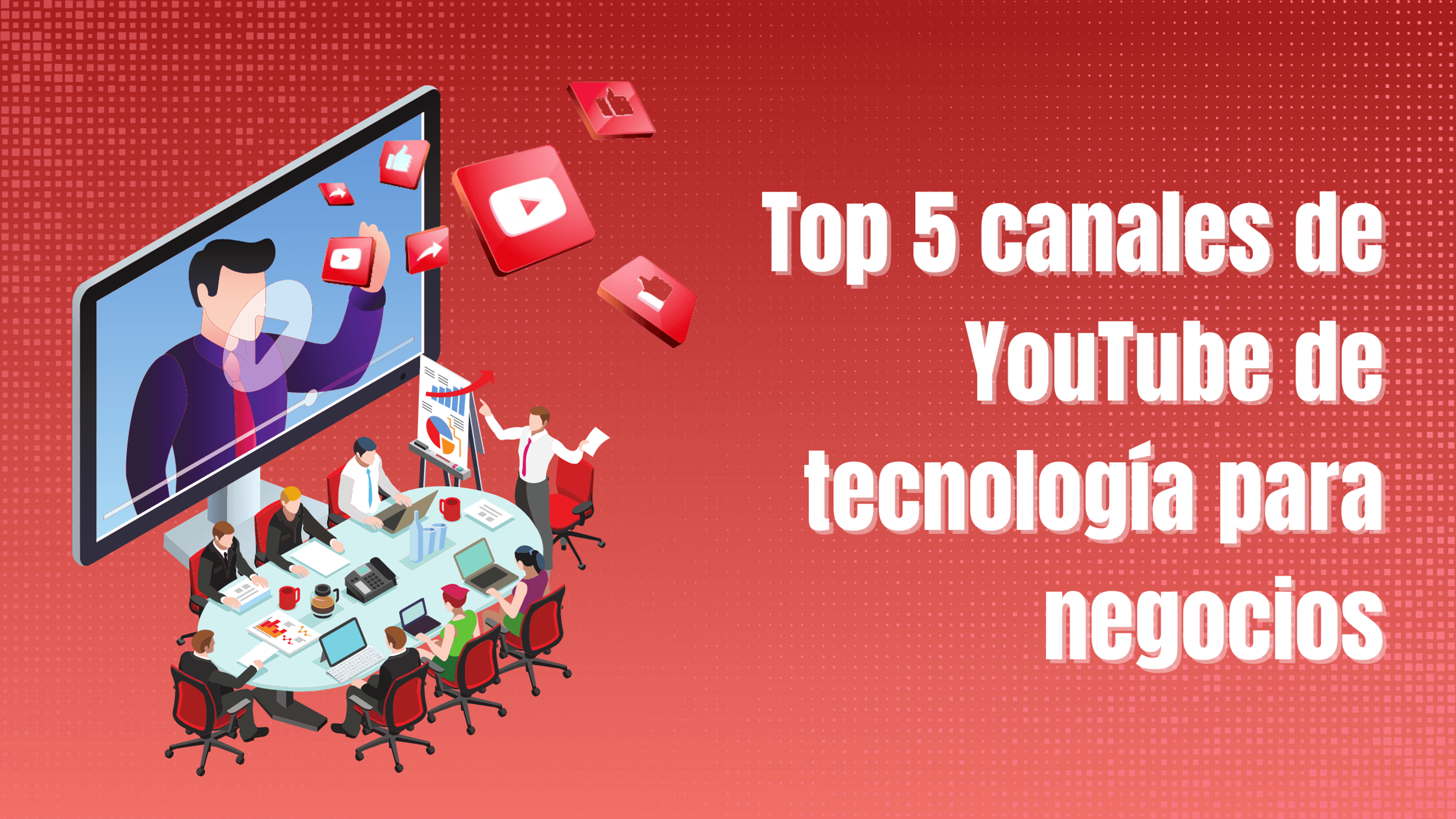 Portada del artículo: Top 5 canales de YouTube de tecnología para negocios