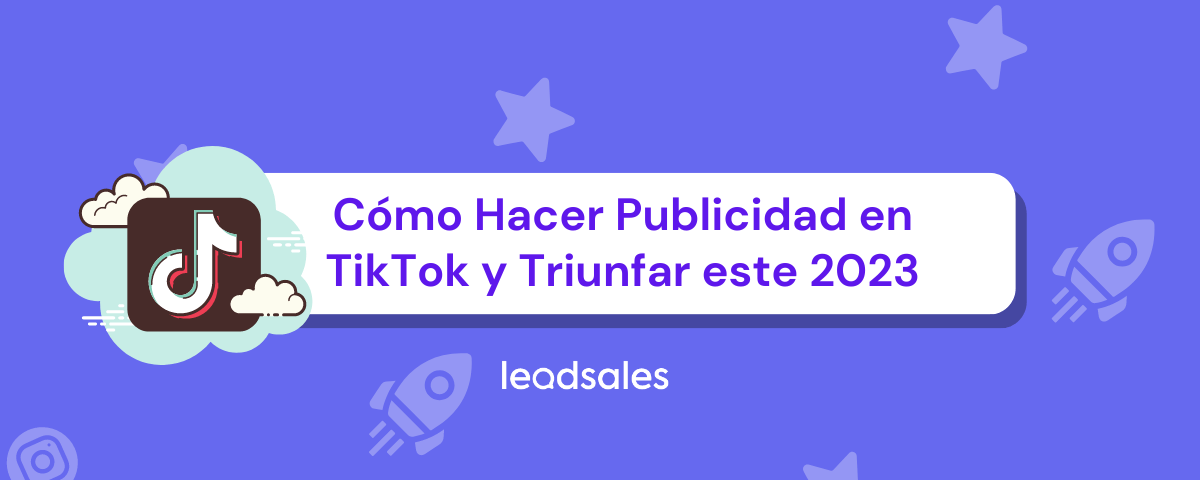 Portada del artículo: Cómo Hacer Publicidad en TikTok y Triunfar este 2023