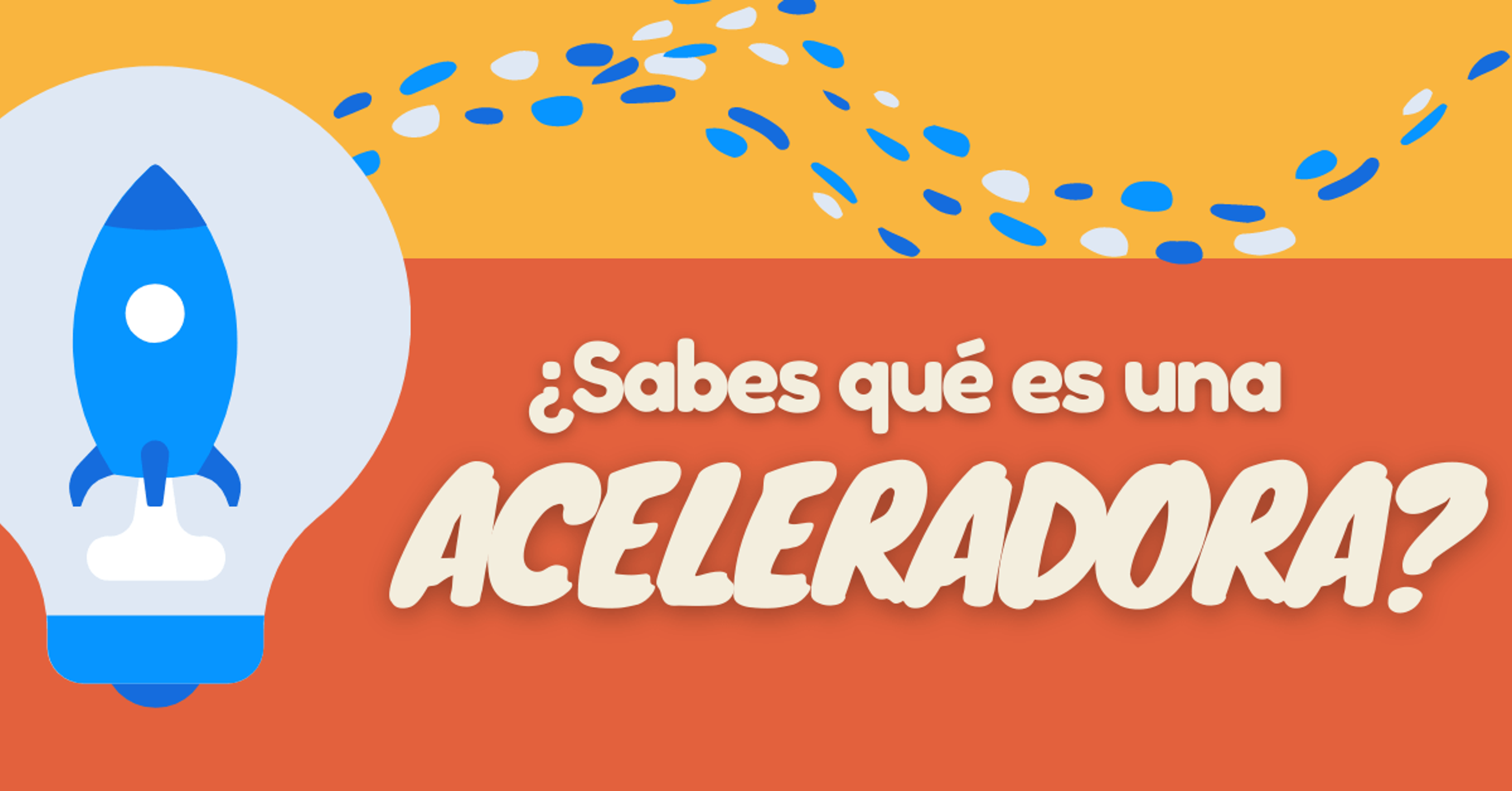 Portada del artículo: ¿Sabes qué es una aceleradora?