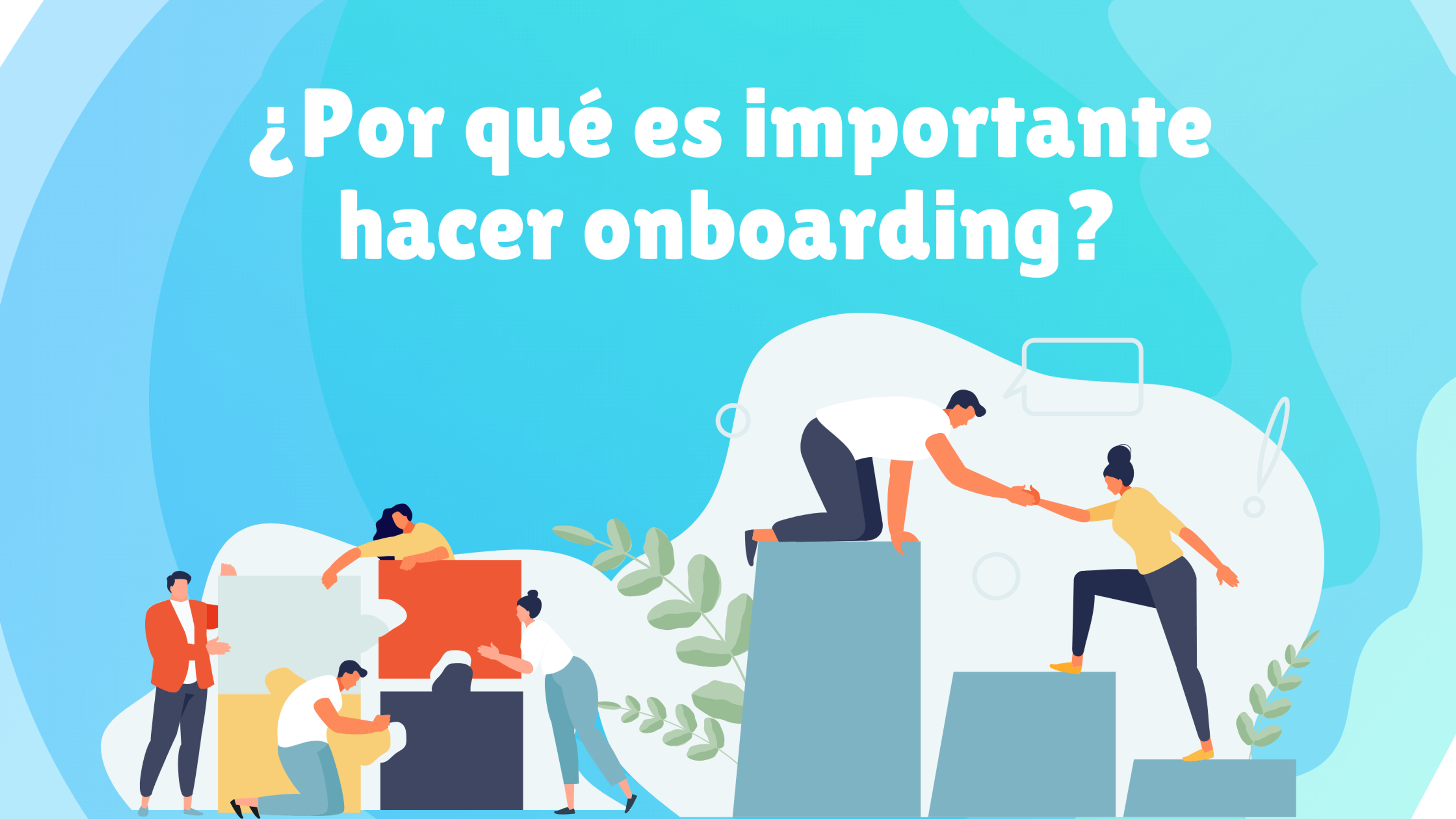Portada del artículo: ¿Por qué es importante hacer onboarding?