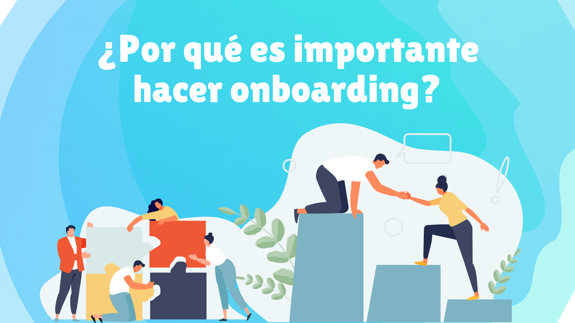 Portada del artículo: ¿Por qué es importante hacer onboarding?