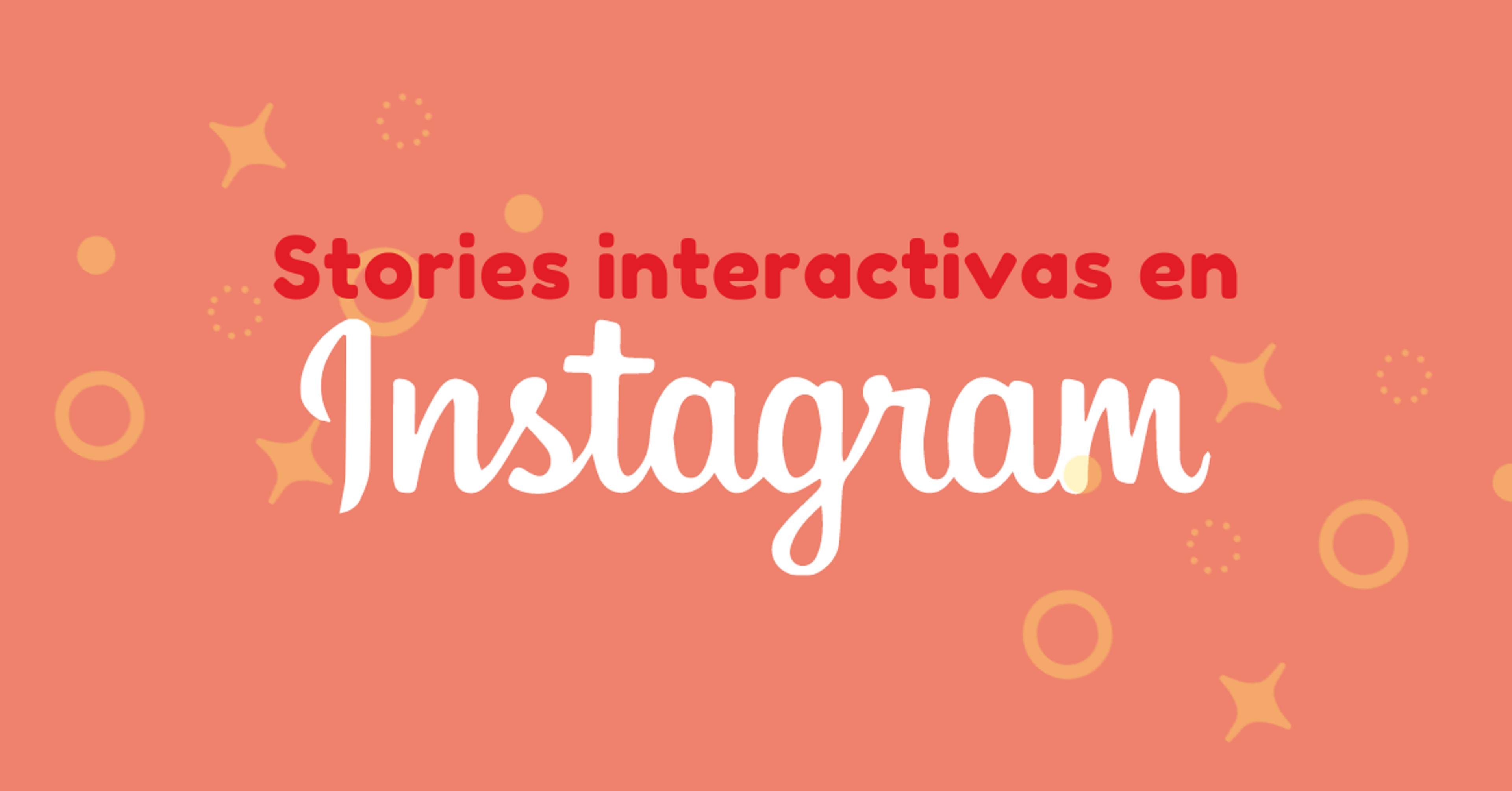 Portada del artículo: ¿Cómo hacer stories interactivas en Instagram?