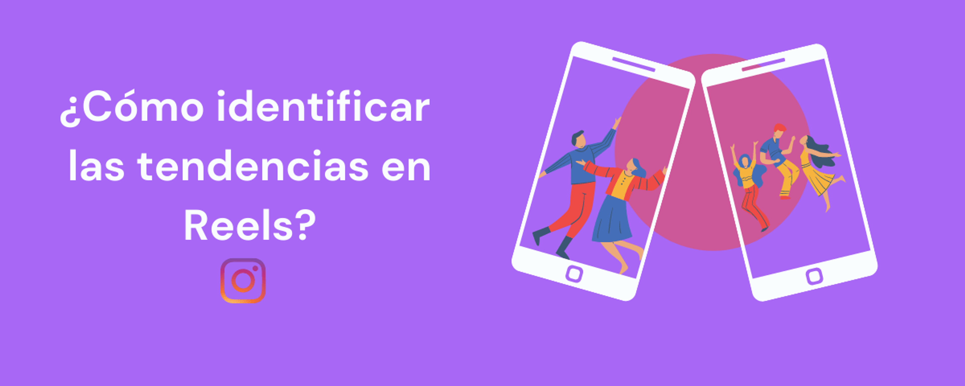 Portada del artículo: ¿Cómo identificar las tendencias en Reels?