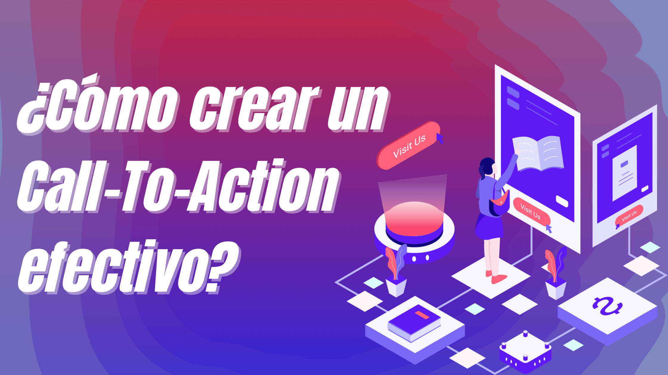 Portada del artículo: ¿Cómo crear un Call-To-Action efectivo?