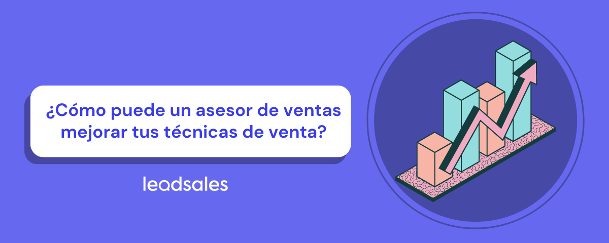 Portada del artículo: ¿Cómo puede un asesor de ventas mejorar tus técnicas de venta?