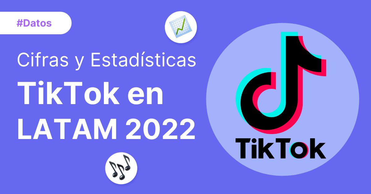 Portada del artículo: Cifras y Estadísticas de TikTok en LATAM 2022