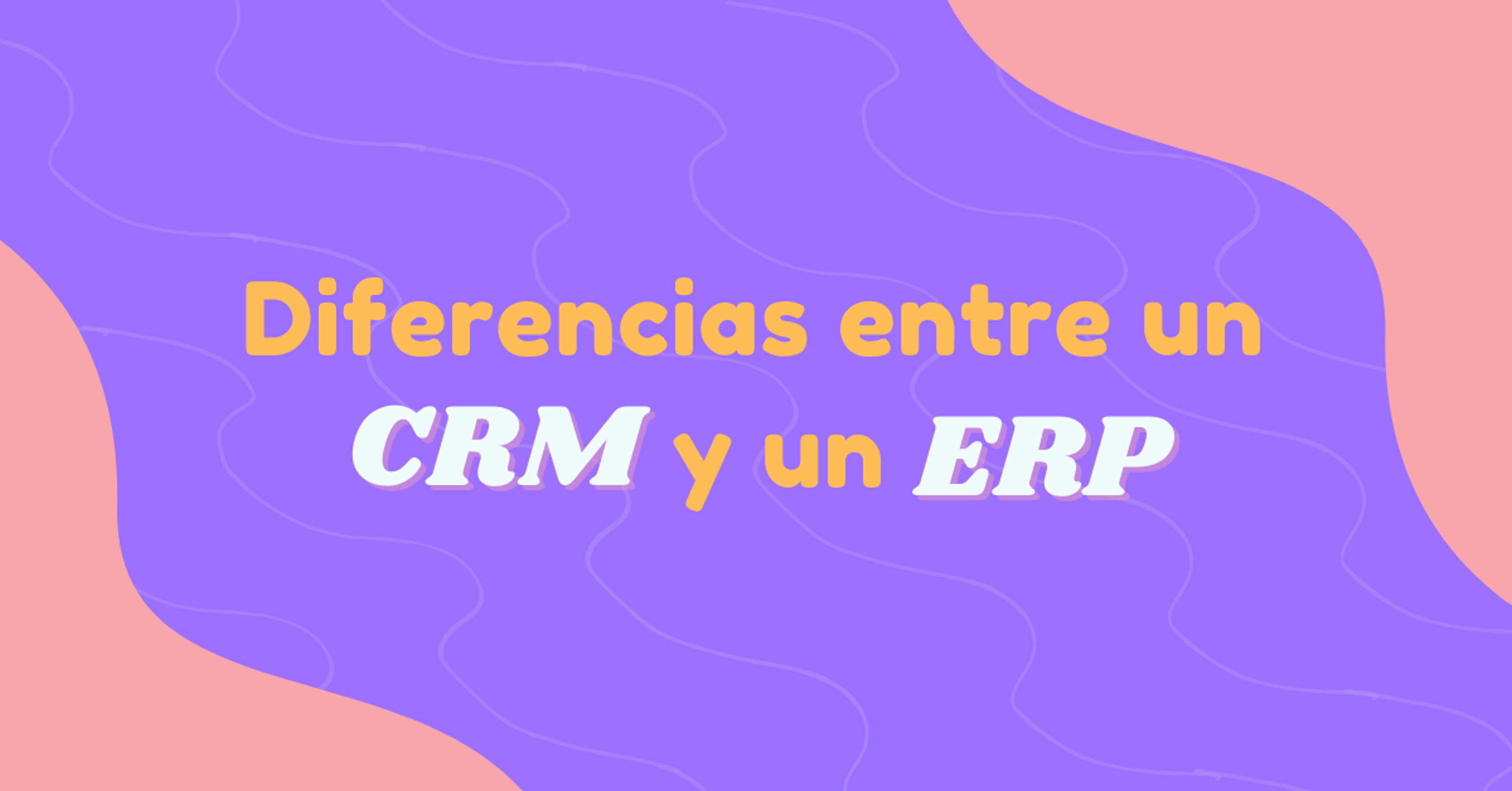 Portada del artículo: Diferencias entre un CRM y un ERP