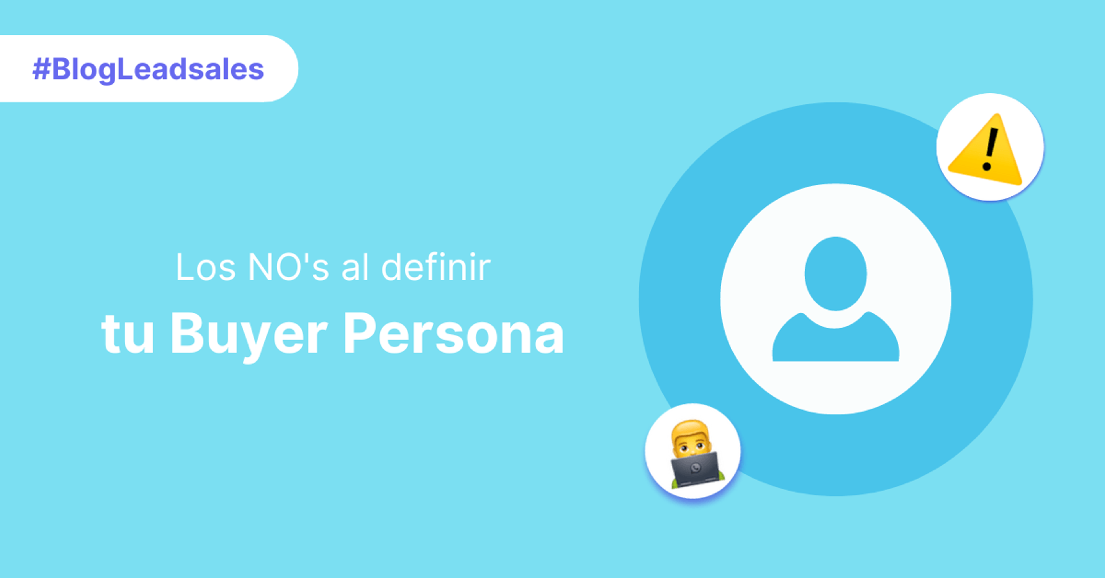 Portada del artículo: Los NO's al definir tu Buyer Persona