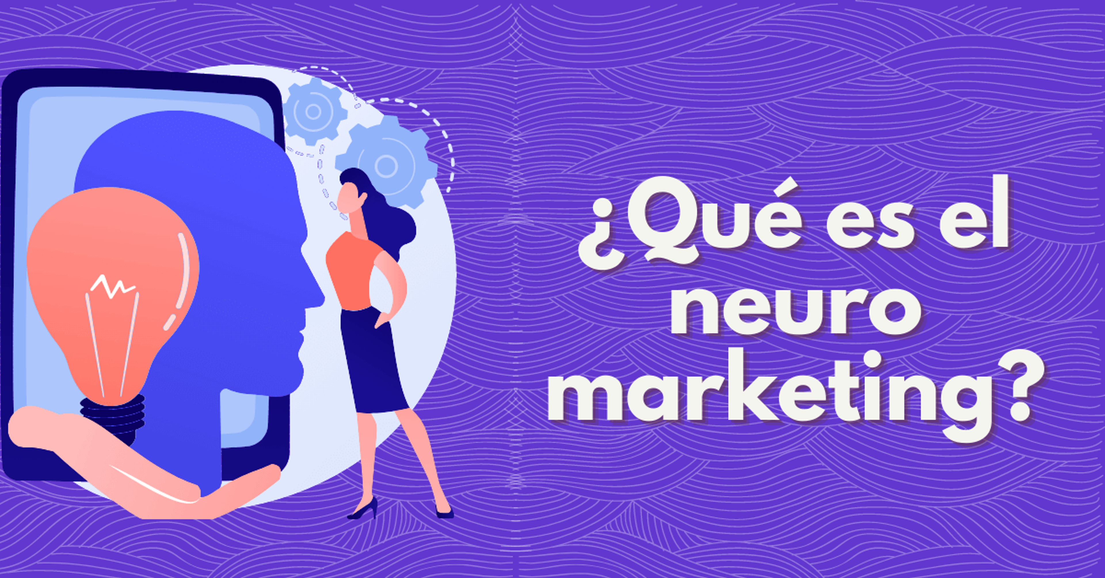 Portada del artículo: Neuromarketing: ¿Qué es y cómo podemos implementarlo?