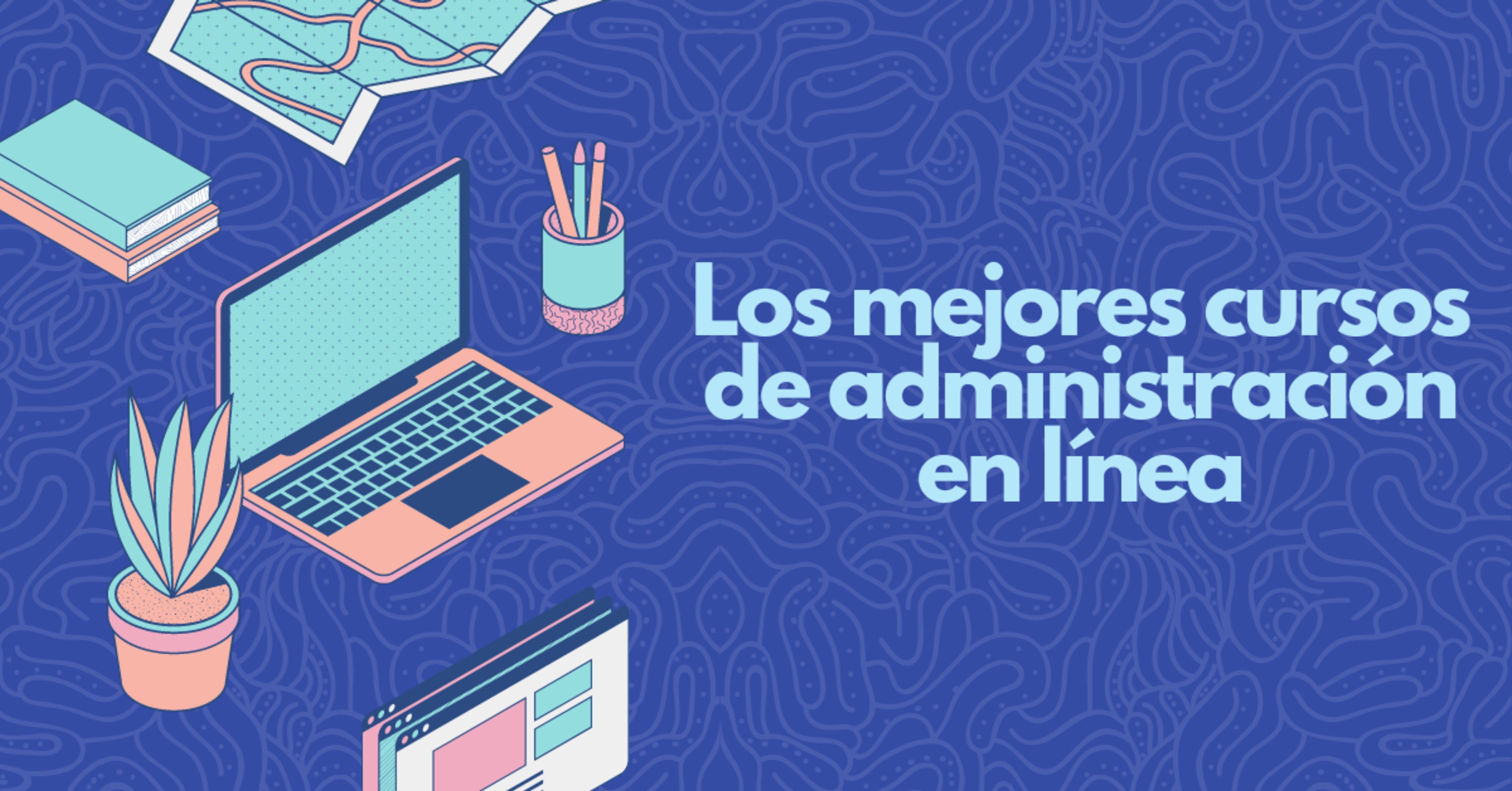 Portada del artículo: Top: Cursos de administración en línea