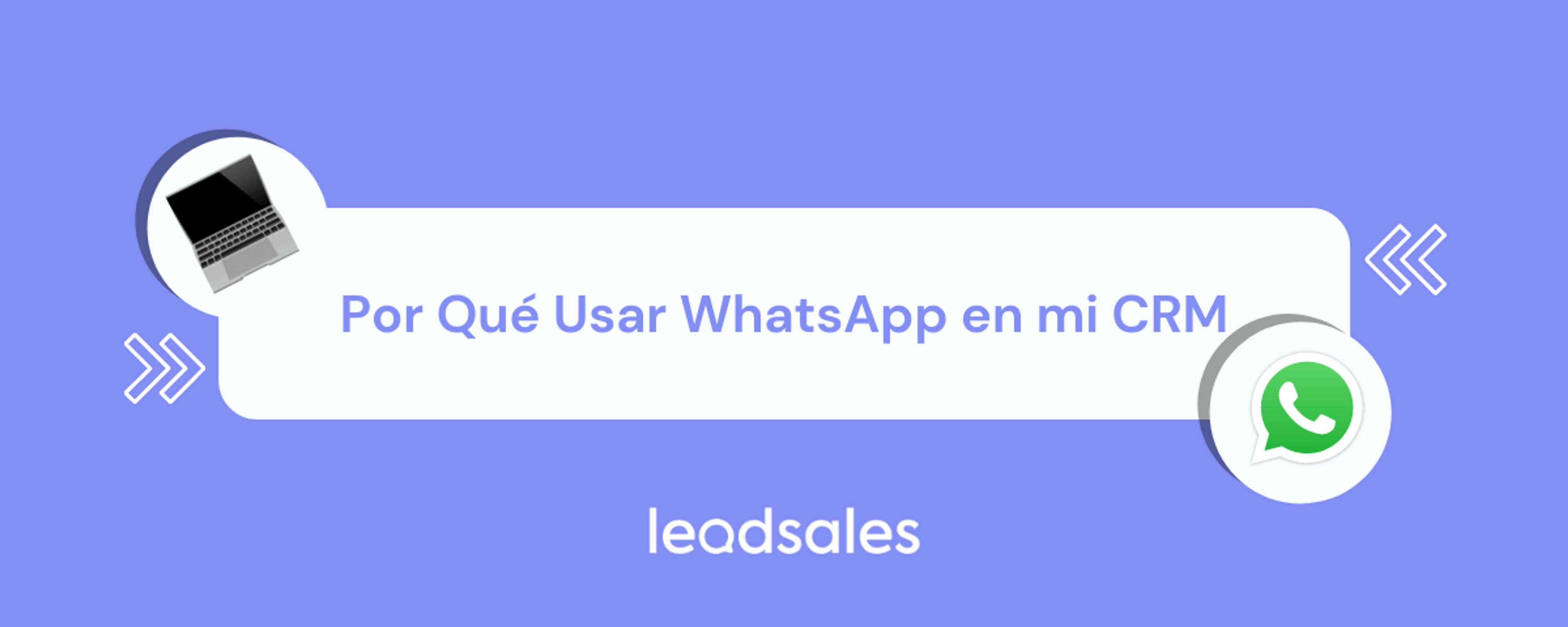 Portada del artículo: Por Qué Usar WhatsApp en mi CRM